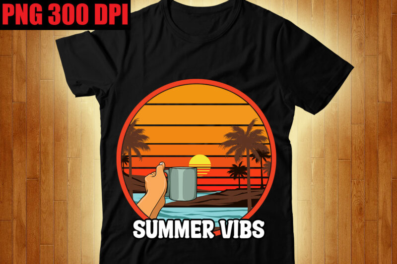 Summer Vibs T-shirt Design,The Beach is Where I Belong T-shirt Design,Beachin T-shirt Design,Beach Vibes T-shirt Design,Aloha! Tagline Goes Here T-shirt Design,Designs bundle, summer designs for dark material, summer, tropic, funny