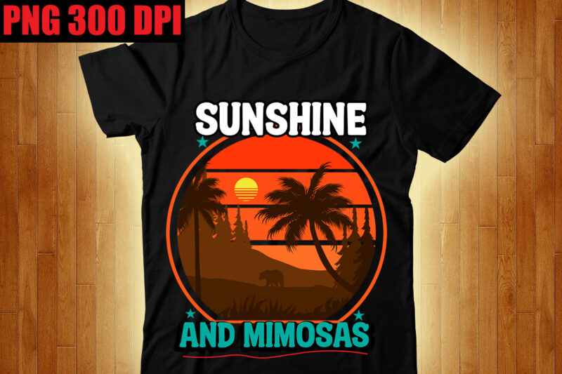 Sunshine and Mimosas T-shirt Design,The Beach is Where I Belong T-shirt Design,Beachin T-shirt Design,Beach Vibes T-shirt Design,Aloha! Tagline Goes Here T-shirt Design,Designs bundle, summer designs for dark material, summer, tropic,