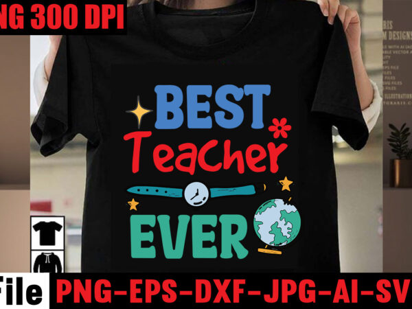 Best teacher ever t-shirt design,back to school svg bundle,svgs,quotes-and-sayings,food-drink,print-cut,mini-bundles,on-sale girl first day of school shirt, pre-k svg, kindergarten, 1st, 2 grade shirt svg file for cricut & silhouette, png,hello grade