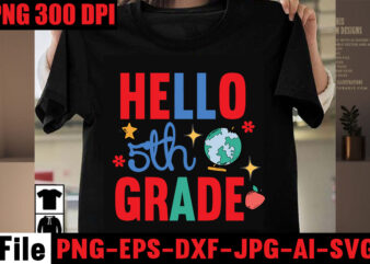 Hello 5th Grade T-shirt Design,Best Teacher Ever T-shirt Design,Back to School Svg Bundle,SVGs,quotes-and-sayings,food-drink,print-cut,mini-bundles,on-sale Girl First Day of School Shirt, Pre-K Svg, Kindergarten, 1st, 2 Grade Shirt Svg File for Cricut