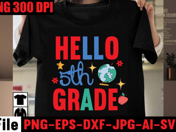 Hello 5th grade t-shirt design,best teacher ever t-shirt design,back to school svg bundle,svgs,quotes-and-sayings,food-drink,print-cut,mini-bundles,on-sale girl first day of school shirt, pre-k svg, kindergarten, 1st, 2 grade shirt svg file for cricut