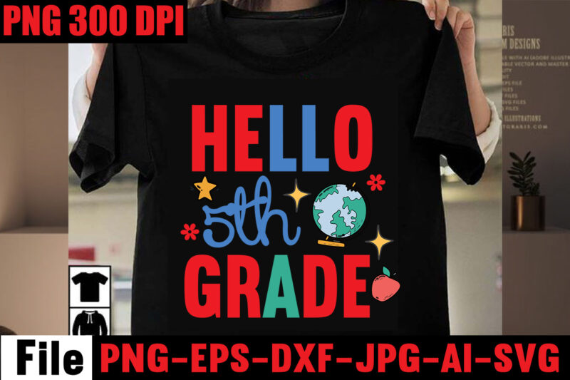 Hello 5th Grade T-shirt Design,Best Teacher Ever T-shirt Design,Back to School Svg Bundle,SVGs,quotes-and-sayings,food-drink,print-cut,mini-bundles,on-sale Girl First Day of School Shirt, Pre-K Svg, Kindergarten, 1st, 2 Grade Shirt Svg File for Cricut