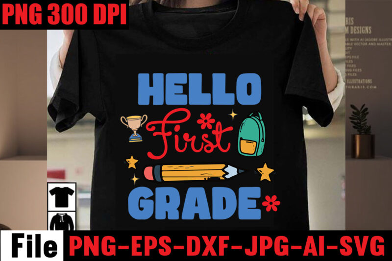 Hello First Grade T-shirt Design,Best Teacher Ever T-shirt Design,Back to School Svg Bundle,SVGs,quotes-and-sayings,food-drink,print-cut,mini-bundles,on-sale Girl First Day of School Shirt, Pre-K Svg, Kindergarten, 1st, 2 Grade Shirt Svg File for Cricut