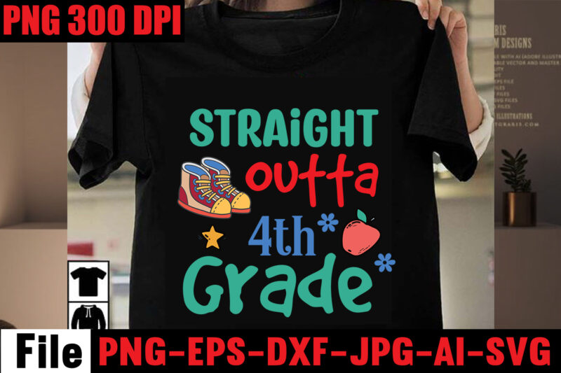 Straight Outta 4th Grade T-shirt Design,Best Teacher Ever T-shirt Design,Back to School Svg Bundle,SVGs,quotes-and-sayings,food-drink,print-cut,mini-bundles,on-sale Girl First Day of School Shirt, Pre-K Svg, Kindergarten, 1st, 2 Grade Shirt Svg File for