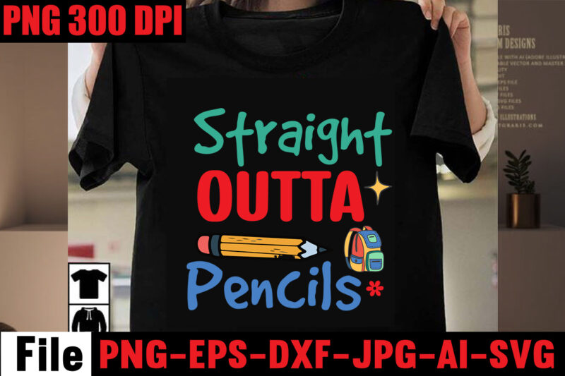 Straight Outta Pencils T-shirt Design,Best Teacher Ever T-shirt Design,Back to School Svg Bundle,SVGs,quotes-and-sayings,food-drink,print-cut,mini-bundles,on-sale Girl First Day of School Shirt, Pre-K Svg, Kindergarten, 1st, 2 Grade Shirt Svg File for Cricut