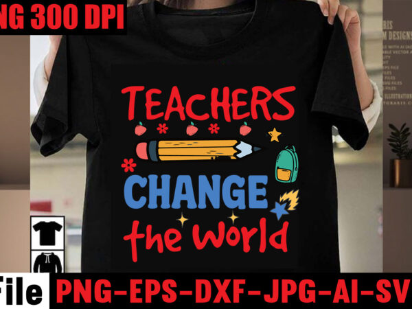 Teachers change the world t-shirt design,best teacher ever t-shirt design,back to school svg bundle,svgs,quotes-and-sayings,food-drink,print-cut,mini-bundles,on-sale girl first day of school shirt, pre-k svg, kindergarten, 1st, 2 grade shirt svg file for