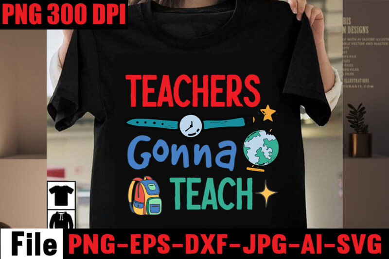 Teachers Gonna Teach T-shirt Design,Best Teacher Ever T-shirt Design,Back to School Svg Bundle,SVGs,quotes-and-sayings,food-drink,print-cut,mini-bundles,on-sale Girl First Day of School Shirt, Pre-K Svg, Kindergarten, 1st, 2 Grade Shirt Svg File for Cricut