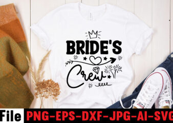 Bride’s Crew T-shirt Design,All Of Me Loves All Of You T-shirt Design,Wedding svg, bride svg, wedding svg files, bridesmaid svg, mr and mrs svg, bridal shower svg , bridal party