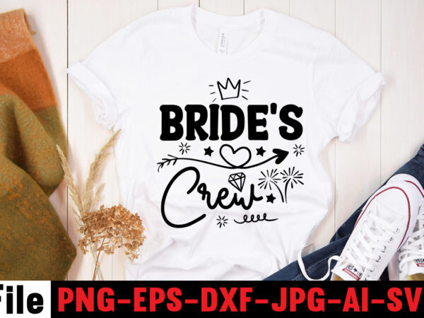 Bride’s crew t-shirt design,all of me loves all of you t-shirt design,wedding svg, bride svg, wedding svg files, bridesmaid svg, mr and mrs svg, bridal shower svg , bridal party