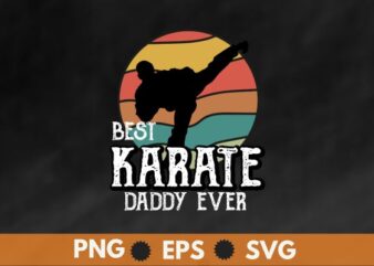 Best Karate daddy ever Retro sunset Master Sergeant t shirt design vector, vintage, sunset, retro, martial arts teacher, Karate, Kung Fu, Sensei Teacher