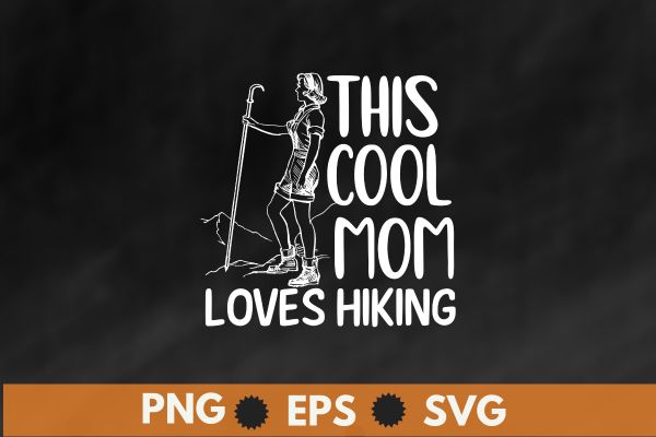 This cool mom loves hiking vintage hiking mom T-Shirt design vector, hiking mom, hike your own hike, mountain hike, funny hiking mom, mountain hike, retro, sunset, camping, tent, relaxing