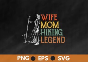 Wife mom Hiking Legend Funny Hiker T-Shirt Design vector, hiking mom, hike your own hike, mountain hike, funny hiking mom, mountain hike, retro, sunset, camping, tent, relaxing