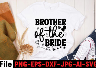 Brother Of The Bride T-shirt Design,All Of Me Loves All Of You T-shirt Design,Wedding svg, bride svg, wedding svg files, bridesmaid svg, mr and mrs svg, bridal shower svg ,
