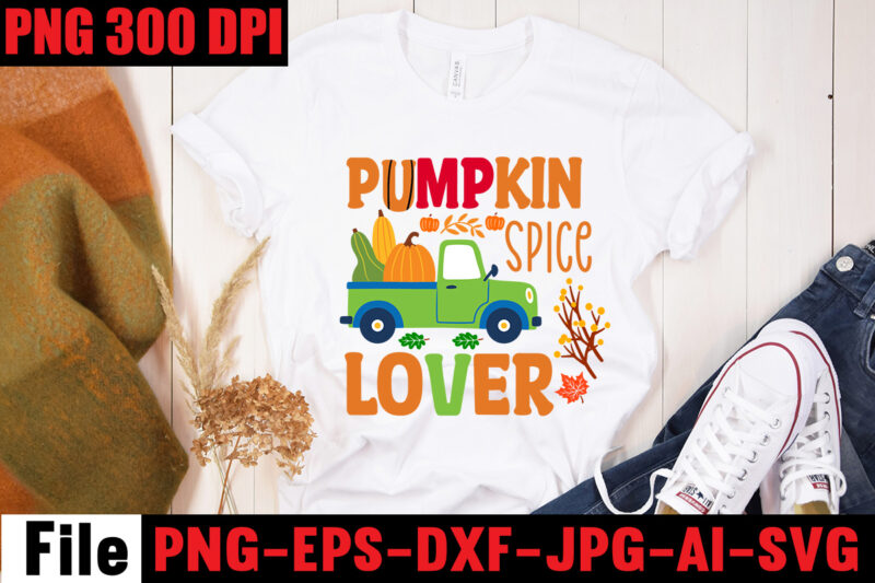 Pumpkin Spice Lover T-shirt Design,A Perfect Autumn Day T-shirt Design,Thanksgiving SVG Bundle , Funny Fall SVG Bundle Quotes,Funyny Farmhouse Fall SVG Bundle,Fall svg bundle mega bundle , fall autumn mega