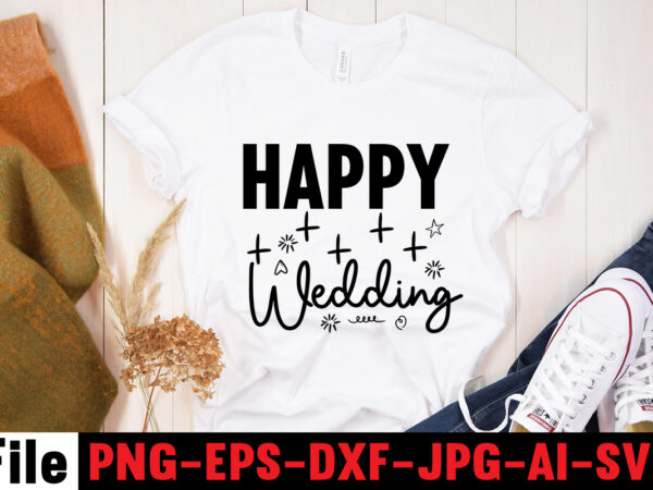 Happy wedding t-shirt design,all of me loves all of you t-shirt design,wedding svg, bride svg, wedding svg files, bridesmaid svg, mr and mrs svg, bridal shower svg , bridal party