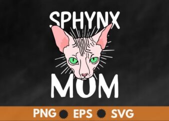 sphynx cat mom t shirt design vector, cat sphynx, Hairless Breed, Sphynx Kitten Lovers,