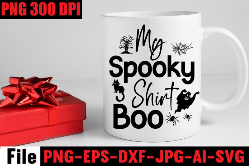 My Spooky Shirt Boo T-shirt Design,By The Pricking Of My Thumb T-shirt Design,Halloween svg bundle , good witch t-shirt design , boo! t-shirt design ,boo! svg cut file , halloween