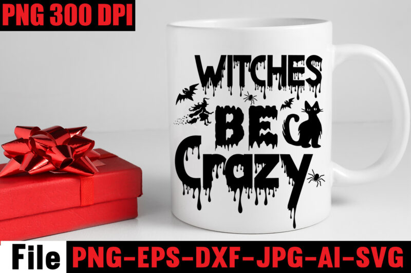 Witches Be Crazy T-shirt Design,By The Pricking Of My Thumb T-shirt Design,Halloween svg bundle , good witch t-shirt design , boo! t-shirt design ,boo! svg cut file , halloween t