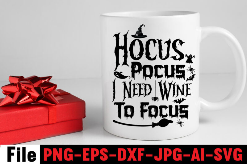 Hocus Pocus I Need Wine To Focus SVG cut file,By The Pricking Of My Thumb T-shirt Design,Halloween svg bundle , good witch t-shirt design , boo! t-shirt design ,boo! svg