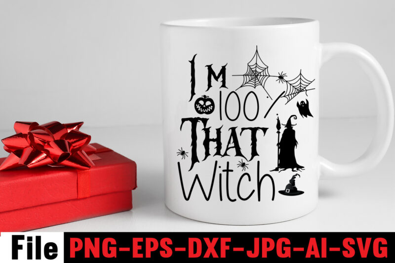 I'm 100% That Witch T-shirt Design,By The Pricking Of My Thumb T-shirt Design,Halloween svg bundle , good witch t-shirt design , boo! t-shirt design ,boo! svg cut file , halloween