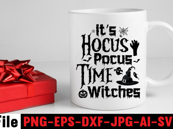 It’s hocus pocus time witches t-shirt design,by the pricking of my thumb t-shirt design,halloween svg bundle , good witch t-shirt design , boo! t-shirt design ,boo! svg cut file ,