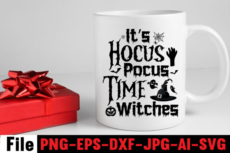 It's Hocus Pocus Time Witches T-shirt Design,By The Pricking Of My Thumb T-shirt Design,Halloween svg bundle , good witch t-shirt design , boo! t-shirt design ,boo! svg cut file ,