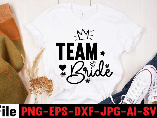 Team bride t-shirt design,all of me loves all of you t-shirt design,wedding svg, bride svg, wedding svg files, bridesmaid svg, mr and mrs svg, bridal shower svg , bridal party