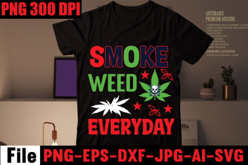 Weed T-shirt Bundle,20 Designs ,vol 6,on sell Design, Big Sell Design,CannabisT-shirt Design,Weed SVG Mega Bundle, Weed T-Shirt Design, #Weed SVG Bundle,Weed T-Shirt Design Bundle, Smoke Weed Everyday T-shirt Design,Weed SVG