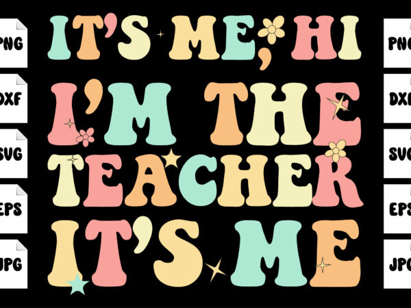 It’s me hi i’m the teacher it’s me groovy hello kindergarten vibes retro teacher back to school svg, hello kindergarten svg, back to school svg t-shirt design template