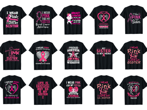 15 breast cancer awareness for sister shirt designs bundle for commercial use part 4, breast cancer awareness t-shirt, breast cancer awareness png file, breast cancer awareness digital file, breast cancer