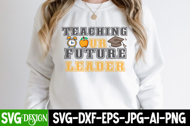 Teaching Our Future Leader T-Shirt Design, 1 teacher svg, 100 day shirts for teachers, 1st Day Of Pre K Svg, 1st Day of School, 1st grade, 2022 grad cap svg,