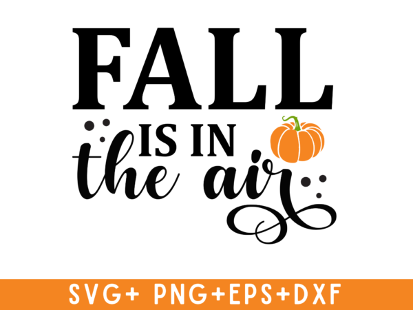 Fall is in the air tshirt designs