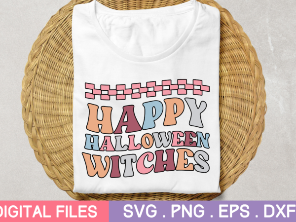 Happy halloween witches svg,happy halloween witches tshirt designs