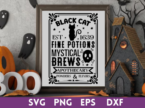 Black cat est 1639 fine potions mystical brews apothecary powders elixirs svg,black cat est 1639 fine potions mystical brews apothecary powders elixirs tshirt designs