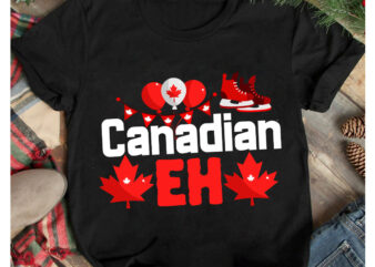 Canadian Eh T-Shirt Design, Canadian Eh Vector T-Shirt Design ON Sale, Canada Independence Day T-Shirt Design, Canada Independence Day SVG Cut File, Canada svg, Canada Flag svg Bundle, Canadian svg