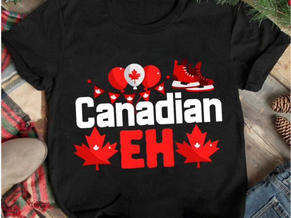 Canadian eh t-shirt design, canadian eh vector t-shirt design on sale, canada independence day t-shirt design, canada independence day svg cut file, canada svg, canada flag svg bundle, canadian svg