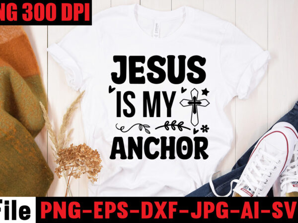 Jesus is my anchor t-shirt design,america needs jesus t-shirt design,faith begins at home mom t-shirt design,mom svg bundle, mothers day svg, mom svg, mom life svg, girl mom svg, mama