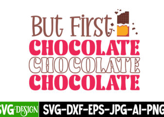 But First Chocolate T-Shirt Design, But First Chocolate Vector T-Shirt Design, chocolate,t,shirt,design,chocolate,t,shirt,chocolate,shirt,randy,watson,shirt,randy,watson,t,shirt,chocolate,shirt,mens,dark,chocolate,shirt,wu,tang,chocolate,deluxe,shirt,twix,shirt,chocolate,color,t,shirt,twix,t,shirt,chocolate,tee,t,shirt,chocolate,chocolate,t,shirt,women, Chocolate day Bundle, Chocolate quotes svg bundle, Chocolate png, Chocolate svg, Chocolate Sayings Png, Funny Chocolate Quotes svg,Chocolate