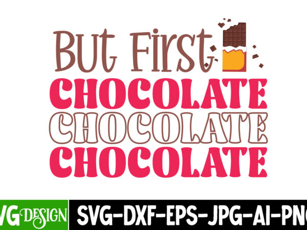 But first chocolate t-shirt design, but first chocolate vector t-shirt design, chocolate,t,shirt,design,chocolate,t,shirt,chocolate,shirt,randy,watson,shirt,randy,watson,t,shirt,chocolate,shirt,mens,dark,chocolate,shirt,wu,tang,chocolate,deluxe,shirt,twix,shirt,chocolate,color,t,shirt,twix,t,shirt,chocolate,tee,t,shirt,chocolate,chocolate,t,shirt,women, chocolate day bundle, chocolate quotes svg bundle, chocolate png, chocolate svg, chocolate sayings png, funny chocolate quotes svg,chocolate