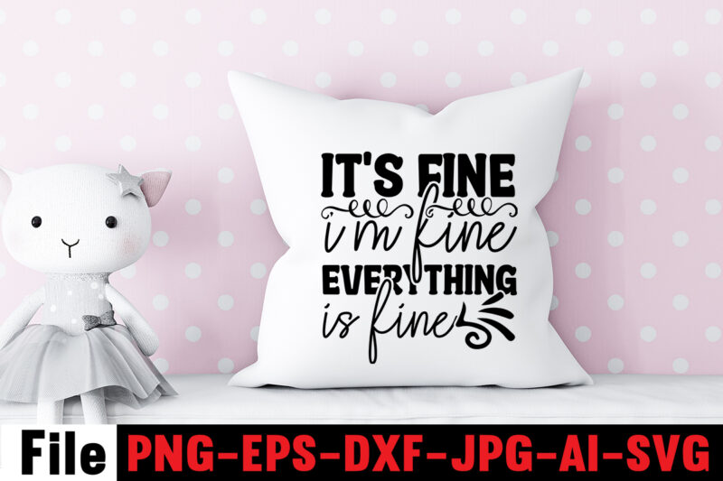 It's Fine I'm Fine Everything Is Fine T-shirt Design,Another Fine Day Ruined By Adulthood T-shirt Design,Funny Sarcastic, Sublimation, Bundle Funny Sarcastic, Quote Sassy Sublimation ,Sublimation PNG Shirt, Sassy Bundle ,downloads