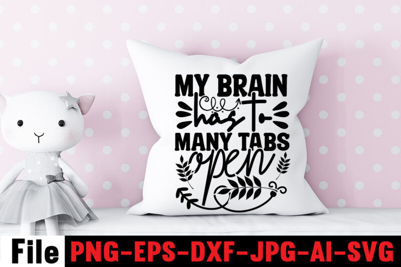 My Brain Has To Many Tabs Open T-shirt Design,Another Fine Day Ruined By Adulthood T-shirt Design,Funny Sarcastic, Sublimation, Bundle Funny Sarcastic, Quote Sassy Sublimation ,Sublimation PNG Shirt, Sassy Bundle ,downloads