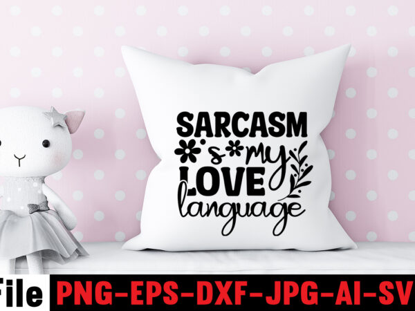 Sarcasm is my love language t-shirt design,another fine day ruined by adulthood t-shirt design,funny sarcastic, sublimation, bundle funny sarcastic, quote sassy sublimation ,sublimation png shirt, sassy bundle ,downloads sublimation designs,sarcastic
