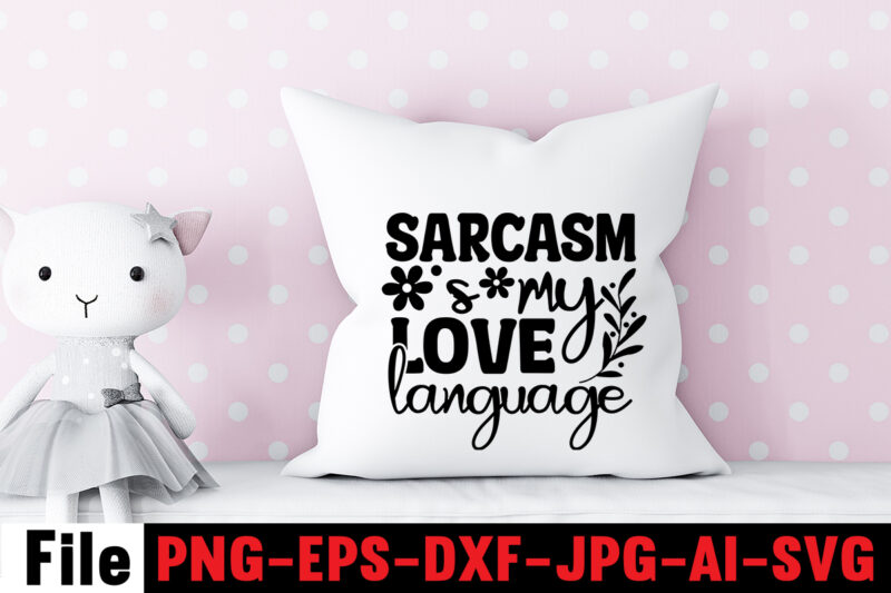 Sarcasm Is My Love Language T-shirt Design,Another Fine Day Ruined By Adulthood T-shirt Design,Funny Sarcastic, Sublimation, Bundle Funny Sarcastic, Quote Sassy Sublimation ,Sublimation PNG Shirt, Sassy Bundle ,downloads sublimation designs,Sarcastic