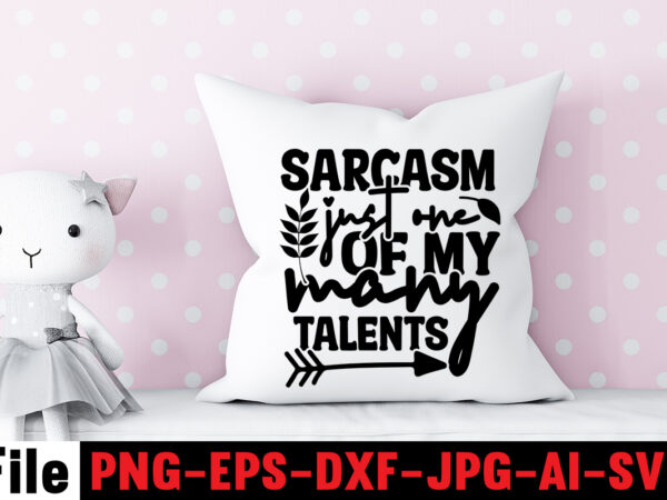 Sarcasm just one of my many talents t-shirt design,another fine day ruined by adulthood t-shirt design,funny sarcastic, sublimation, bundle funny sarcastic, quote sassy sublimation ,sublimation png shirt, sassy bundle ,downloads