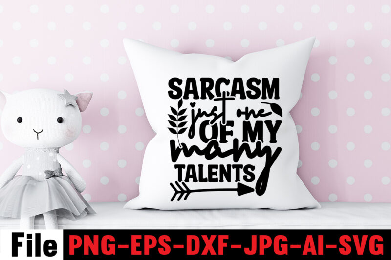 Sarcasm Just One Of My Many Talents T-shirt Design,Another Fine Day Ruined By Adulthood T-shirt Design,Funny Sarcastic, Sublimation, Bundle Funny Sarcastic, Quote Sassy Sublimation ,Sublimation PNG Shirt, Sassy Bundle ,downloads