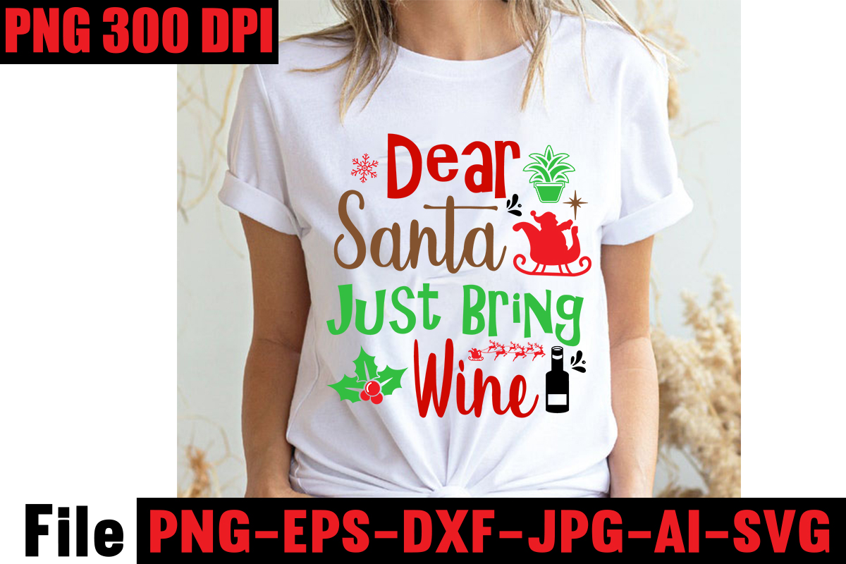 Dear Santa Just Bring Wine Tshirt Design,Baking Spirits Bright Tshirt