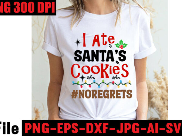I ate santa’s cookies #noregrets t-shirt design,baking spirits bright t-shirt design,christmas,svg,mega,bundle,christmas,design,,,christmas,svg,bundle,,,20,christmas,t-shirt,design,,,winter,svg,bundle,,christmas,svg,,winter,svg,,santa,svg,,christmas,quote,svg,,funny,quotes,svg,,snowman,svg,,holiday,svg,,winter,quote,svg,,christmas,svg,bundle,,christmas,clipart,,christmas,svg,files,for,cricut,,christmas,svg,cut,files,,funny,christmas,svg,bundle,,christmas,svg,,christmas,quotes,svg,,funny,quotes,svg,,santa,svg,,snowflake,svg,,decoration,,svg,,png,,dxf,funny,christmas,svg,bundle,,christmas,svg,,christmas,quotes,svg,,funny,quotes,svg,,santa,svg,,snowflake,svg,,decoration,,svg,,png,,dxf,christmas,bundle,,christmas,tree,decoration,bundle,,christmas,svg,bundle,,christmas,tree,bundle,,christmas,decoration,bundle,,christmas,book,bundle,,,hallmark,christmas,wrapping,paper,bundle,,christmas,gift,bundles,,christmas,tree,bundle,decorations,,christmas,wrapping,paper,bundle,,free,christmas,svg,bundle,,stocking,stuffer,bundle,,christmas,bundle,food,,stampin,up,peaceful,deer,,ornament,bundles,,christmas,bundle,svg,,lanka,kade,christmas,bundle,,christmas,food,bundle,,stampin,up,cherish,the,season,,cherish,the,season,stampin,up,,christmas,tiered,tray,decor,bundle,,christmas,ornament,bundles,,a,bundle,of,joy,nativity,,peaceful,deer,stampin,up,,elf,on,the,shelf,bundle,,christmas,dinner,bundles,,christmas,svg,bundle,free,,yankee,candle,christmas,bundle,,stocking,filler,bundle,,christmas,wrapping,bundle,,christmas,png,bundle,,hallmark,reversible,christmas,wrapping,paper,bundle,,christmas,light,bundle,,christmas,bundle,decorations,,christmas,gift,wrap,bundle,,christmas,tree,ornament,bundle,,christmas,bundle,promo,,stampin,up,christmas,season,bundle,,design,bundles,christmas,,bundle,of,joy,nativity,,christmas,stocking,bundle,,cook,christmas,lunch,bundles,,designer,christmas,tree,bundles,,christmas,advent,book,bundle,,hotel,chocolat,christmas,bundle,,peace,and,joy,stampin,up,,christmas,ornament,svg,bundle,,magnolia,christmas,candle,bundle,,christmas,bundle,2020,,christmas,design,bundles,,christmas,decorations,bundle,for,sale,,bundle,of,christmas,ornaments,,etsy,christmas,svg,bundle,,gift,bundles,for,christmas,,christmas,gift,bag,bundles,,wrapping,paper,bundle,christmas,,peaceful,deer,stampin,up,cards,,tree,decoration,bundle,,xmas,bundles,,tiered,tray,decor,bundle,christmas,,christmas,candle,bundle,,christmas,design,bundles,svg,,hallmark,christmas,wrapping,paper,bundle,with,cut,lines,on,reverse,,christmas,stockings,bundle,,bauble,bundle,,christmas,present,bundles,,poinsettia,petals,bundle,,disney,christmas,svg,bundle,,hallmark,christmas,reversible,wrapping,paper,bundle,,bundle,of,christmas,lights,,christmas,tree,and,decorations,bundle,,stampin,up,cherish,the,season,bundle,,christmas,sublimation,bundle,,country,living,christmas,bundle,,bundle,christmas,decorations,,christmas,eve,bundle,,christmas,vacation,svg,bundle,,svg,christmas,bundle,outdoor,christmas,lights,bundle,,hallmark,wrapping,paper,bundle,,tiered,tray,christmas,bundle,,elf,on,the,shelf,accessories,bundle,,classic,christmas,movie,bundle,,christmas,bauble,bundle,,christmas,eve,box,bundle,,stampin,up,christmas,gleaming,bundle,,stampin,up,christmas,pines,bundle,,buddy,the,elf,quotes,svg,,hallmark,christmas,movie,bundle,,christmas,box,bundle,,outdoor,christmas,decoration,bundle,,stampin,up,ready,for,christmas,bundle,,christmas,game,bundle,,free,christmas,bundle,svg,,christmas,craft,bundles,,grinch,bundle,svg,,noble,fir,bundles,,,diy,felt,tree,&,spare,ornaments,bundle,,christmas,season,bundle,stampin,up,,wrapping,paper,christmas,bundle,christmas,tshirt,design,,christmas,t,shirt,designs,,christmas,t,shirt,ideas,,christmas,t,shirt,designs,2020,,xmas,t,shirt,designs,,elf,shirt,ideas,,christmas,t,shirt,design,for,family,,merry,christmas,t,shirt,design,,snowflake,tshirt,,family,shirt,design,for,christmas,,christmas,tshirt,design,for,family,,tshirt,design,for,christmas,,christmas,shirt,design,ideas,,christmas,tee,shirt,designs,,christmas,t,shirt,design,ideas,,custom,christmas,t,shirts,,ugly,t,shirt,ideas,,family,christmas,t,shirt,ideas,,christmas,shirt,ideas,for,work,,christmas,family,shirt,design,,cricut,christmas,t,shirt,ideas,,gnome,t,shirt,designs,,christmas,party,t,shirt,design,,christmas,tee,shirt,ideas,,christmas,family,t,shirt,ideas,,christmas,design,ideas,for,t,shirts,,diy,christmas,t,shirt,ideas,,christmas,t,shirt,designs,for,cricut,,t,shirt,design,for,family,christmas,party,,nutcracker,shirt,designs,,funny,christmas,t,shirt,designs,,family,christmas,tee,shirt,designs,,cute,christmas,shirt,designs,,snowflake,t,shirt,design,,christmas,gnome,mega,bundle,,,160,t-shirt,design,mega,bundle,,christmas,mega,svg,bundle,,,christmas,svg,bundle,160,design,,,christmas,funny,t-shirt,design,,,christmas,t-shirt,design,,christmas,svg,bundle,,merry,christmas,svg,bundle,,,christmas,t-shirt,mega,bundle,,,20,christmas,svg,bundle,,,christmas,vector,tshirt,,christmas,svg,bundle,,,christmas,svg,bunlde,20,,,christmas,svg,cut,file,,,christmas,svg,design,christmas,tshirt,design,,christmas,shirt,designs,,merry,christmas,tshirt,design,,christmas,t,shirt,design,,christmas,tshirt,design,for,family,,christmas,tshirt,designs,2021,,christmas,t,shirt,designs,for,cricut,,christmas,tshirt,design,ideas,,christmas,shirt,designs,svg,,funny,christmas,tshirt,designs,,free,christmas,shirt,designs,,christmas,t,shirt,design,2021,,christmas,party,t,shirt,design,,christmas,tree,shirt,design,,design,your,own,christmas,t,shirt,,christmas,lights,design,tshirt,,disney,christmas,design,tshirt,,christmas,tshirt,design,app,,christmas,tshirt,design,agency,,christmas,tshirt,design,at,home,,christmas,tshirt,design,app,free,,christmas,tshirt,design,and,printing,,christmas,tshirt,design,australia,,christmas,tshirt,design,anime,t,,christmas,tshirt,design,asda,,christmas,tshirt,design,amazon,t,,christmas,tshirt,design,and,order,,design,a,christmas,tshirt,,christmas,tshirt,design,bulk,,christmas,tshirt,design,book,,christmas,tshirt,design,business,,christmas,tshirt,design,blog,,christmas,tshirt,design,business,cards,,christmas,tshirt,design,bundle,,christmas,tshirt,design,business,t,,christmas,tshirt,design,buy,t,,christmas,tshirt,design,big,w,,christmas,tshirt,design,boy,,christmas,shirt,cricut,designs,,can,you,design,shirts,with,a,cricut,,christmas,tshirt,design,dimensions,,christmas,tshirt,design,diy,,christmas,tshirt,design,download,,christmas,tshirt,design,designs,,christmas,tshirt,design,dress,,christmas,tshirt,design,drawing,,christmas,tshirt,design,diy,t,,christmas,tshirt,design,disney,christmas,tshirt,design,dog,,christmas,tshirt,design,dubai,,how,to,design,t,shirt,design,,how,to,print,designs,on,clothes,,christmas,shirt,designs,2021,,christmas,shirt,designs,for,cricut,,tshirt,design,for,christmas,,family,christmas,tshirt,design,,merry,christmas,design,for,tshirt,,christmas,tshirt,design,guide,,christmas,tshirt,design,group,,christmas,tshirt,design,generator,,christmas,tshirt,design,game,,christmas,tshirt,design,guidelines,,christmas,tshirt,design,game,t,,christmas,tshirt,design,graphic,,christmas,tshirt,design,girl,,christmas,tshirt,design,gimp,t,,christmas,tshirt,design,grinch,,christmas,tshirt,design,how,,christmas,tshirt,design,history,,christmas,tshirt,design,houston,,christmas,tshirt,design,home,,christmas,tshirt,design,houston,tx,,christmas,tshirt,design,help,,christmas,tshirt,design,hashtags,,christmas,tshirt,design,hd,t,,christmas,tshirt,design,h&m,,christmas,tshirt,design,hawaii,t,,merry,christmas,and,happy,new,year,shirt,design,,christmas,shirt,design,ideas,,christmas,tshirt,design,jobs,,christmas,tshirt,design,japan,,christmas,tshirt,design,jpg,,christmas,tshirt,design,job,description,,christmas,tshirt,design,japan,t,,christmas,tshirt,design,japanese,t,,christmas,tshirt,design,jersey,,christmas,tshirt,design,jay,jays,,christmas,tshirt,design,jobs,remote,,christmas,tshirt,design,john,lewis,,christmas,tshirt,design,logo,,christmas,tshirt,design,layout,,christmas,tshirt,design,los,angeles,,christmas,tshirt,design,ltd,,christmas,tshirt,design,llc,,christmas,tshirt,design,lab,,christmas,tshirt,design,ladies,,christmas,tshirt,design,ladies,uk,,christmas,tshirt,design,logo,ideas,,christmas,tshirt,design,local,t,,how,wide,should,a,shirt,design,be,,how,long,should,a,design,be,on,a,shirt,,different,types,of,t,shirt,design,,christmas,design,on,tshirt,,christmas,tshirt,design,program,,christmas,tshirt,design,placement,,christmas,tshirt,design,thanksgiving,svg,bundle,,autumn,svg,bundle,,svg,designs,,autumn,svg,,thanksgiving,svg,,fall,svg,designs,,png,,pumpkin,svg,,thanksgiving,svg,bundle,,thanksgiving,svg,,fall,svg,,autumn,svg,,autumn,bundle,svg,,pumpkin,svg,,turkey,svg,,png,,cut,file,,cricut,,clipart,,most,likely,svg,,thanksgiving,bundle,svg,,autumn,thanksgiving,cut,file,cricut,,autumn,quotes,svg,,fall,quotes,,thanksgiving,quotes,,fall,svg,,fall,svg,bundle,,fall,sign,,autumn,bundle,svg,,cut,file,cricut,,silhouette,,png,,teacher,svg,bundle,,teacher,svg,,teacher,svg,free,,free,teacher,svg,,teacher,appreciation,svg,,teacher,life,svg,,teacher,apple,svg,,best,teacher,ever,svg,,teacher,shirt,svg,,teacher,svgs,,best,teacher,svg,,teachers,can,do,virtually,anything,svg,,teacher,rainbow,svg,,teacher,appreciation,svg,free,,apple,svg,teacher,,teacher,starbucks,svg,,teacher,free,svg,,teacher,of,all,things,svg,,math,teacher,svg,,svg,teacher,,teacher,apple,svg,free,,preschool,teacher,svg,,funny,teacher,svg,,teacher,monogram,svg,free,,paraprofessional,svg,,super,teacher,svg,,art,teacher,svg,,teacher,nutrition,facts,svg,,teacher,cup,svg,,teacher,ornament,svg,,thank,you,teacher,svg,,free,svg,teacher,,i,will,teach,you,in,a,room,svg,,kindergarten,teacher,svg,,free,teacher,svgs,,teacher,starbucks,cup,svg,,science,teacher,svg,,teacher,life,svg,free,,nacho,average,teacher,svg,,teacher,shirt,svg,free,,teacher,mug,svg,,teacher,pencil,svg,,teaching,is,my,superpower,svg,,t,is,for,teacher,svg,,disney,teacher,svg,,teacher,strong,svg,,teacher,nutrition,facts,svg,free,,teacher,fuel,starbucks,cup,svg,,love,teacher,svg,,teacher,of,tiny,humans,svg,,one,lucky,teacher,svg,,teacher,facts,svg,,teacher,squad,svg,,pe,teacher,svg,,teacher,wine,glass,svg,,teach,peace,svg,,kindergarten,teacher,svg,free,,apple,teacher,svg,,teacher,of,the,year,svg,,teacher,strong,svg,free,,virtual,teacher,svg,free,,preschool,teacher,svg,free,,math,teacher,svg,free,,etsy,teacher,svg,,teacher,definition,svg,,love,teach,inspire,svg,,i,teach,tiny,humans,svg,,paraprofessional,svg,free,,teacher,appreciation,week,svg,,free,teacher,appreciation,svg,,best,teacher,svg,free,,cute,teacher,svg,,starbucks,teacher,svg,,super,teacher,svg,free,,teacher,clipboard,svg,,teacher,i,am,svg,,teacher,keychain,svg,,teacher,shark,svg,,teacher,fuel,svg,fre,e,svg,for,teachers,,virtual,teacher,svg,,blessed,teacher,svg,,rainbow,teacher,svg,,funny,teacher,svg,free,,future,teacher,svg,,teacher,heart,svg,,best,teacher,ever,svg,free,,i,teach,wild,things,svg,,tgif,teacher,svg,,teachers,change,the,world,svg,,english,teacher,svg,,teacher,tribe,svg,,disney,teacher,svg,free,,teacher,saying,svg,,science,teacher,svg,free,,teacher,love,svg,,teacher,name,svg,,kindergarten,crew,svg,,substitute,teacher,svg,,teacher,bag,svg,,teacher,saurus,svg,,free,svg,for,teachers,,free,teacher,shirt,svg,,teacher,coffee,svg,,teacher,monogram,svg,,teachers,can,virtually,do,anything,svg,,worlds,best,teacher,svg,,teaching,is,heart,work,svg,,because,virtual,teaching,svg,,one,thankful,teacher,svg,,to,teach,is,to,love,svg,,kindergarten,squad,svg,,apple,svg,teacher,free,,free,funny,teacher,svg,,free,teacher,apple,svg,,teach,inspire,grow,svg,,reading,teacher,svg,,teacher,card,svg,,history,teacher,svg,,teacher,wine,svg,,teachersaurus,svg,,teacher,pot,holder,svg,free,,teacher,of,smart,cookies,svg,,spanish,teacher,svg,,difference,maker,teacher,life,svg,,livin,that,teacher,life,svg,,black,teacher,svg,,coffee,gives,me,teacher,powers,svg,,teaching,my,tribe,svg,,svg,teacher,shirts,,thank,you,teacher,svg,free,,tgif,teacher,svg,free,,teach,love,inspire,apple,svg,,teacher,rainbow,svg,free,,quarantine,teacher,svg,,teacher,thank,you,svg,,teaching,is,my,jam,svg,free,,i,teach,smart,cookies,svg,,teacher,of,all,things,svg,free,,teacher,tote,bag,svg,,teacher,shirt,ideas,svg,,teaching,future,leaders,svg,,teacher,stickers,svg,,fall,teacher,svg,,teacher,life,apple,svg,,teacher,appreciation,card,svg,,pe,teacher,svg,free,,teacher,svg,shirts,,teachers,day,svg,,teacher,of,wild,things,svg,,kindergarten,teacher,shirt,svg,,teacher,cricut,svg,,teacher,stuff,svg,,art,teacher,svg,free,,teacher,keyring,svg,,teachers,are,magical,svg,,free,thank,you,teacher,svg,,teacher,can,do,virtually,anything,svg,,teacher,svg,etsy,,teacher,mandala,svg,,teacher,gifts,svg,,svg,teacher,free,,teacher,life,rainbow,svg,,cricut,teacher,svg,free,,teacher,baking,svg,,i,will,teach,you,svg,,free,teacher,monogram,svg,,teacher,coffee,mug,svg,,sunflower,teacher,svg,,nacho,average,teacher,svg,free,,thanksgiving,teacher,svg,,paraprofessional,shirt,svg,,teacher,sign,svg,,teacher,eraser,ornament,svg,,tgif,teacher,shirt,svg,,quarantine,teacher,svg,free,,teacher,saurus,svg,free,,appreciation,svg,,free,svg,teacher,apple,,math,teachers,have,problems,svg,,black,educators,matter,svg,,pencil,teacher,svg,,cat,in,the,hat,teacher,svg,,teacher,t,shirt,svg,,teaching,a,walk,in,the,park,svg,,teach,peace,svg,free,,teacher,mug,svg,free,,thankful,teacher,svg,,free,teacher,life,svg,,teacher,besties,svg,,unapologetically,dope,black,teacher,svg,,i,became,a,teacher,for,the,money,and,fame,svg,,teacher,of,tiny,humans,svg,free,,goodbye,lesson,plan,hello,sun,tan,svg,,teacher,apple,free,svg,,i,survived,pandemic,teaching,svg,,i,will,teach,you,on,zoom,svg,,my,favorite,people,call,me,teacher,svg,,teacher,by,day,disney,princess,by,night,svg,,dog,svg,bundle,,peeking,dog,svg,bundle,,dog,breed,svg,bundle,,dog,face,svg,bundle,,different,types,of,dog,cones,,dog,svg,bundle,army,,dog,svg,bundle,amazon,,dog,svg,bundle,app,,dog,svg,bundle,analyzer,,dog,svg,bundles,australia,,dog,svg,bundles,afro,,dog,svg,bundle,cricut,,dog,svg,bundle,costco,,dog,svg,bundle,ca,,dog,svg,bundle,car,,dog,svg,bundle,cut,out,,dog,svg,bundle,code,,dog,svg,bundle,cost,,dog,svg,bundle,cutting,files,,dog,svg,bundle,converter,,dog,svg,bundle,commercial,use,,dog,svg,bundle,download,,dog,svg,bundle,designs,,dog,svg,bundle,deals,,dog,svg,bundle,download,free,,dog,svg,bundle,dinosaur,,dog,svg,bundle,dad,,dog,svg,bundle,doodle,,dog,svg,bundle,doormat,,dog,svg,bundle,dalmatian,,dog,svg,bundle,duck,,dog,svg,bundle,etsy,,dog,svg,bundle,etsy,free,,dog,svg,bundle,etsy,free,download,,dog,svg,bundle,ebay,,dog,svg,bundle,extractor,,dog,svg,bundle,exec,,dog,svg,bundle,easter,,dog,svg,bundle,encanto,,dog,svg,bundle,ears,,dog,svg,bundle,eyes,,what,is,an,svg,bundle,,dog,svg,bundle,gifts,,dog,svg,bundle,gif,,dog,svg,bundle,golf,,dog,svg,bundle,girl,,dog,svg,bundle,gamestop,,dog,svg,bundle,games,,dog,svg,bundle,guide,,dog,svg,bundle,groomer,,dog,svg,bundle,grinch,,dog,svg,bundle,grooming,,dog,svg,bundle,happy,birthday,,dog,svg,bundle,hallmark,,dog,svg,bundle,happy,planner,,dog,svg,bundle,hen,,dog,svg,bundle,happy,,dog,svg,bundle,hair,,dog,svg,bundle,home,and,auto,,dog,svg,bundle,hair,website,,dog,svg,bundle,hot,,dog,svg,bundle,halloween,,dog,svg,bundle,images,,dog,svg,bundle,ideas,,dog,svg,bundle,id,,dog,svg,bundle,it,,dog,svg,bundle,images,free,,dog,svg,bundle,identifier,,dog,svg,bundle,install,,dog,svg,bundle,icon,,dog,svg,bundle,illustration,,dog,svg,bundle,include,,dog,svg,bundle,jpg,,dog,svg,bundle,jersey,,dog,svg,bundle,joann,,dog,svg,bundle,joann,fabrics,,dog,svg,bundle,joy,,dog,svg,bundle,juneteenth,,dog,svg,bundle,jeep,,dog,svg,bundle,jumping,,dog,svg,bundle,jar,,dog,svg,bundle,jojo,siwa,,dog,svg,bundle,kit,,dog,svg,bundle,koozie,,dog,svg,bundle,kiss,,dog,svg,bundle,king,,dog,svg,bundle,kitchen,,dog,svg,bundle,keychain,,dog,svg,bundle,keyring,,dog,svg,bundle,kitty,,dog,svg,bundle,letters,,dog,svg,bundle,love,,dog,svg,bundle,logo,,dog,svg,bundle,lovevery,,dog,svg,bundle,layered,,dog,svg,bundle,lover,,dog,svg,bundle,lab,,dog,svg,bundle,leash,,dog,svg,bundle,life,,dog,svg,bundle,loss,,dog,svg,bundle,minecraft,,dog,svg,bundle,military,,dog,svg,bundle,maker,,dog,svg,bundle,mug,,dog,svg,bundle,mail,,dog,svg,bundle,monthly,,dog,svg,bundle,me,,dog,svg,bundle,mega,,dog,svg,bundle,mom,,dog,svg,bundle,mama,,dog,svg,bundle,name,,dog,svg,bundle,near,me,,dog,svg,bundle,navy,,dog,svg,bundle,not,working,,dog,svg,bundle,not,found,,dog,svg,bundle,not,enough,space,,dog,svg,bundle,nfl,,dog,svg,bundle,nose,,dog,svg,bundle,nurse,,dog,svg,bundle,newfoundland,,dog,svg,bundle,of,flowers,,dog,svg,bundle,on,etsy,,dog,svg,bundle,online,,dog,svg,bundle,online,free,,dog,svg,bundle,of,joy,,dog,svg,bundle,of,brittany,,dog,svg,bundle,of,shingles,,dog,svg,bundle,on,poshmark,,dog,svg,bundles,on,sale,,dogs,ears,are,red,and,crusty,,dog,svg,bundle,quotes,,dog,svg,bundle,queen,,,dog,svg,bundle,quilt,,dog,svg,bundle,quilt,pattern,,dog,svg,bundle,que,,dog,svg,bundle,reddit,,dog,svg,bundle,religious,,dog,svg,bundle,rocket,league,,dog,svg,bundle,rocket,,dog,svg,bundle,review,,dog,svg,bundle,resource,,dog,svg,bundle,rescue,,dog,svg,bundle,rugrats,,dog,svg,bundle,rip,,,dog,svg,bundle,roblox,,dog,svg,bundle,svg,,dog,svg,bundle,svg,free,,dog,svg,bundle,site,,dog,svg,bundle,svg,files,,dog,svg,bundle,shop,,dog,svg,bundle,sale,,dog,svg,bundle,shirt,,dog,svg,bundle,silhouette,,dog,svg,bundle,sayings,,dog,svg,bundle,sign,,dog,svg,bundle,tumblr,,dog,svg,bundle,template,,dog,svg,bundle,to,print,,dog,svg,bundle,target,,dog,svg,bundle,trove,,dog,svg,bundle,to,install,mode,,dog,svg,bundle,treats,,dog,svg,bundle,tags,,dog,svg,bundle,teacher,,dog,svg,bundle,top,,dog,svg,bundle,usps,,dog,svg,bundle,ukraine,,dog,svg,bundle,uk,,dog,svg,bundle,ups,,dog,svg,bundle,up,,dog,svg,bundle,url,present,,dog,svg,bundle,up,crossword,clue,,dog,svg,bundle,valorant,,dog,svg,bundle,vector,,dog,svg,bundle,vk,,dog,svg,bundle,vs,battle,pass,,dog,svg,bundle,vs,resin,,dog,svg,bundle,vs,solly,,dog,svg,bundle,valentine,,dog,svg,bundle,vacation,,dog,svg,bundle,vizsla,,dog,svg,bundle,verse,,dog,svg,bundle,walmart,,dog,svg,bundle,with,cricut,,dog,svg,bundle,with,logo,,dog,svg,bundle,with,flowers,,dog,svg,bundle,with,name,,dog,svg,bundle,wizard101,,dog,svg,bundle,worth,it,,dog,svg,bundle,websites,,dog,svg,bundle,wiener,,dog,svg,bundle,wedding,,dog,svg,bundle,xbox,,dog,svg,bundle,xd,,dog,svg,bundle,xmas,,dog,svg,bundle,xbox,360,,dog,svg,bundle,youtube,,dog,svg,bundle,yarn,,dog,svg,bundle,young,living,,dog,svg,bundle,yellowstone,,dog,svg,bundle,yoga,,dog,svg,bundle,yorkie,,dog,svg,bundle,yoda,,dog,svg,bundle,year,,dog,svg,bundle,zip,,dog,svg,bundle,zombie,,dog,svg,bundle,zazzle,,dog,svg,bundle,zebra,,dog,svg,bundle,zelda,,dog,svg,bundle,zero,,dog,svg,bundle,zodiac,,dog,svg,bundle,zero,ghost,,dog,svg,bundle,007,,dog,svg,bundle,001,,dog,svg,bundle,0.5,,dog,svg,bundle,123,,dog,svg,bundle,100,pack,,dog,svg,bundle,1,smite,,dog,svg,bundle,1,warframe,,dog,svg,bundle,2022,,dog,svg,bundle,2021,,dog,svg,bundle,2018,,dog,svg,bundle,2,smite,,dog,svg,bundle,3d,,dog,svg,bundle,34500,,dog,svg,bundle,35000,,dog,svg,bundle,4,pack,,dog,svg,bundle,4k,,dog,svg,bundle,4×6,,dog,svg,bundle,420,,dog,svg,bundle,5,below,,dog,svg,bundle,50th,anniversary,,dog,svg,bundle,5,pack,,dog,svg,bundle,5×7,,dog,svg,bundle,6,pack,,dog,svg,bundle,8×10,,dog,svg,bundle,80s,,dog,svg,bundle,8.5,x,11,,dog,svg,bundle,8,pack,,dog,svg,bundle,80000,,dog,svg,bundle,90s,,fall,svg,bundle,,,fall,t-shirt,design,bundle,,,fall,svg,bundle,quotes,,,funny,fall,svg,bundle,20,design,,,fall,svg,bundle,,autumn,svg,,hello,fall,svg,,pumpkin,patch,svg,,sweater,weather,svg,,fall,shirt,svg,,thanksgiving,svg,,dxf,,fall,sublimation,fall,svg,bundle,,fall,svg,files,for,cricut,,fall,svg,,happy,fall,svg,,autumn,svg,bundle,,svg,designs,,pumpkin,svg,,silhouette,,cricut,fall,svg,,fall,svg,bundle,,fall,svg,for,shirts,,autumn,svg,,autumn,svg,bundle,,fall,svg,bundle,,fall,bundle,,silhouette,svg,bundle,,fall,sign,svg,bundle,,svg,shirt,designs,,instant,download,bundle,pumpkin,spice,svg,,thankful,svg,,blessed,svg,,hello,pumpkin,,cricut,,silhouette,fall,svg,,happy,fall,svg,,fall,svg,bundle,,autumn,svg,bundle,,svg,designs,,png,,pumpkin,svg,,silhouette,,cricut,fall,svg,bundle,–,fall,svg,for,cricut,–,fall,tee,svg,bundle,–,digital,download,fall,svg,bundle,,fall,quotes,svg,,autumn,svg,,thanksgiving,svg,,pumpkin,svg,,fall,clipart,autumn,,pumpkin,spice,,thankful,,sign,,shirt,fall,svg,,happy,fall,svg,,fall,svg,bundle,,autumn,svg,bundle,,svg,designs,,png,,pumpkin,svg,,silhouette,,cricut,fall,leaves,bundle,svg,–,instant,digital,download,,svg,,ai,,dxf,,eps,,png,,studio3,,and,jpg,files,included!,fall,,harvest,,thanksgiving,fall,svg,bundle,,fall,pumpkin,svg,bundle,,autumn,svg,bundle,,fall,cut,file,,thanksgiving,cut,file,,fall,svg,,autumn,svg,,fall,svg,bundle,,,thanksgiving,t-shirt,design,,,funny,fall,t-shirt,design,,,fall,messy,bun,,,meesy,bun,funny,thanksgiving,svg,bundle,,,fall,svg,bundle,,autumn,svg,,hello,fall,svg,,pumpkin,patch,svg,,sweater,weather,svg,,fall,shirt,svg,,thanksgiving,svg,,dxf,,fall,sublimation,fall,svg,bundle,,fall,svg,files,for,cricut,,fall,svg,,happy,fall,svg,,autumn,svg,bundle,,svg,designs,,pumpkin,svg,,silhouette,,cricut,fall,svg,,fall,svg,bundle,,fall,svg,for,shirts,,autumn,svg,,autumn,svg,bundle,,fall,svg,bundle,,fall,bundle,,silhouette,svg,bundle,,fall,sign,svg,bundle,,svg,shirt,designs,,instant,download,bundle,pumpkin,spice,svg,,thankful,svg,,blessed,svg,,hello,pumpkin,,cricut,,silhouette,fall,svg,,happy,fall,svg,,fall,svg,bundle,,autumn,svg,bundle,,svg,designs,,png,,pumpkin,svg,,silhouette,,cricut,fall,svg,bundle,–,fall,svg,for,cricut,–,fall,tee,svg,bundle,–,digital,download,fall,svg,bundle,,fall,quotes,svg,,autumn,svg,,thanksgiving,svg,,pumpkin,svg,,fall,clipart,autumn,,pumpkin,spice,,thankful,,sign,,shirt,fall,svg,,happy,fall,svg,,fall,svg,bundle,,autumn,svg,bundle,,svg,designs,,png,,pumpkin,svg,,silhouette,,cricut,fall,leaves,bundle,svg,–,instant,digital,download,,svg,,ai,,dxf,,eps,,png,,studio3,,and,jpg,files,included!,fall,,harvest,,thanksgiving,fall,svg,bundle,,fall,pumpkin,svg,bundle,,autumn,svg,bundle,,fall,cut,file,,thanksgiving,cut,file,,fall,svg,,autumn,svg,,pumpkin,quotes,svg,pumpkin,svg,design,,pumpkin,svg,,fall,svg,,svg,,free,svg,,svg,format,,among,us,svg,,svgs,,star,svg,,disney,svg,,scalable,vector,graphics,,free,svgs,for,cricut,,star,wars,svg,,freesvg,,among,us,svg,free,,cricut,svg,,disney,svg,free,,dragon,svg,,yoda,svg,,free,disney,svg,,svg,vector,,svg,graphics,,cricut,svg,free,,star,wars,svg,free,,jurassic,park,svg,,train,svg,,fall,svg,free,,svg,love,,silhouette,svg,,free,fall,svg,,among,us,free,svg,,it,svg,,star,svg,free,,svg,website,,happy,fall,yall,svg,,mom,bun,svg,,among,us,cricut,,dragon,svg,free,,free,among,us,svg,,svg,designer,,buffalo,plaid,svg,,buffalo,svg,,svg,for,website,,toy,story,svg,free,,yoda,svg,free,,a,svg,,svgs,free,,s,svg,,free,svg,graphics,,feeling,kinda,idgaf,ish,today,svg,,disney,svgs,,cricut,free,svg,,silhouette,svg,free,,mom,bun,svg,free,,dance,like,frosty,svg,,disney,world,svg,,jurassic,world,svg,,svg,cuts,free,,messy,bun,mom,life,svg,,svg,is,a,,designer,svg,,dory,svg,,messy,bun,mom,life,svg,free,,free,svg,disney,,free,svg,vector,,mom,life,messy,bun,svg,,disney,free,svg,,toothless,svg,,cup,wrap,svg,,fall,shirt,svg,,to,infinity,and,beyond,svg,,nightmare,before,christmas,cricut,,t,shirt,svg,free,,the,nightmare,before,christmas,svg,,svg,skull,,dabbing,unicorn,svg,,freddie,mercury,svg,,halloween,pumpkin,svg,,valentine,gnome,svg,,leopard,pumpkin,svg,,autumn,svg,,among,us,cricut,free,,white,claw,svg,free,,educated,vaccinated,caffeinated,dedicated,svg,,sawdust,is,man,glitter,svg,,oh,look,another,glorious,morning,svg,,beast,svg,,happy,fall,svg,,free,shirt,svg,,distressed,flag,svg,free,,bt21,svg,,among,us,svg,cricut,,among,us,cricut,svg,free,,svg,for,sale,,cricut,among,us,,snow,man,svg,,mamasaurus,svg,free,,among,us,svg,cricut,free,,cancer,ribbon,svg,free,,snowman,faces,svg,,,,christmas,funny,t-shirt,design,,,christmas,t-shirt,design,,christmas,svg,bundle,,merry,christmas,svg,bundle,,,christmas,t-shirt,mega,bundle,,,20,christmas,svg,bundle,,,christmas,vector,tshirt,,christmas,svg,bundle,,,christmas,svg,bunlde,20,,,christmas,svg,cut,file,,,christmas,svg,design,christmas,tshirt,design,,christmas,shirt,designs,,merry,christmas,tshirt,design,,christmas,t,shirt,design,,christmas,tshirt,design,for,family,,christmas,tshirt,designs,2021,,christmas,t,shirt,designs,for,cricut,,christmas,tshirt,design,ideas,,christmas,shirt,designs,svg,,funny,christmas,tshirt,designs,,free,christmas,shirt,designs,,christmas,t,shirt,design,2021,,christmas,party,t,shirt,design,,christmas,tree,shirt,design,,design,your,own,christmas,t,shirt,,christmas,lights,design,tshirt,,disney,christmas,design,tshirt,,christmas,tshirt,design,app,,christmas,tshirt,design,agency,,christmas,tshirt,design,at,home,,christmas,tshirt,design,app,free,,christmas,tshirt,design,and,printing,,christmas,tshirt,design,australia,,christmas,tshirt,design,anime,t,,christmas,tshirt,design,asda,,christmas,tshirt,design,amazon,t,,christmas,tshirt,design,and,order,,design,a,christmas,tshirt,,christmas,tshirt,design,bulk,,christmas,tshirt,design,book,,christmas,tshirt,design,business,,christmas,tshirt,design,blog,,christmas,tshirt,design,business,cards,,christmas,tshirt,design,bundle,,christmas,tshirt,design,business,t,,christmas,tshirt,design,buy,t,,christmas,tshirt,design,big,w,,christmas,tshirt,design,boy,,christmas,shirt,cricut,designs,,can,you,design,shirts,with,a,cricut,,christmas,tshirt,design,dimensions,,christmas,tshirt,design,diy,,christmas,tshirt,design,download,,christmas,tshirt,design,designs,,christmas,tshirt,design,dress,,christmas,tshirt,design,drawing,,christmas,tshirt,design,diy,t,,christmas,tshirt,design,disney,christmas,tshirt,design,dog,,christmas,tshirt,design,dubai,,how,to,design,t,shirt,design,,how,to,print,designs,on,clothes,,christmas,shirt,designs,2021,,christmas,shirt,designs,for,cricut,,tshirt,design,for,christmas,,family,christmas,tshirt,design,,merry,christmas,design,for,tshirt,,christmas,tshirt,design,guide,,christmas,tshirt,design,group,,christmas,tshirt,design,generator,,christmas,tshirt,design,game,,christmas,tshirt,design,guidelines,,christmas,tshirt,design,game,t,,christmas,tshirt,design,graphic,,christmas,tshirt,design,girl,,christmas,tshirt,design,gimp,t,,christmas,tshirt,design,grinch,,christmas,tshirt,design,how,,christmas,tshirt,design,history,,christmas,tshirt,design,houston,,christmas,tshirt,design,home,,christmas,tshirt,design,houston,tx,,christmas,tshirt,design,help,,christmas,tshirt,design,hashtags,,christmas,tshirt,design,hd,t,,christmas,tshirt,design,h&m,,christmas,tshirt,design,hawaii,t,,merry,christmas,and,happy,new,year,shirt,design,,christmas,shirt,design,ideas,,christmas,tshirt,design,jobs,,christmas,tshirt,design,japan,,christmas,tshirt,design,jpg,,christmas,tshirt,design,job,description,,christmas,tshirt,design,japan,t,,christmas,tshirt,design,japanese,t,,christmas,tshirt,design,jersey,,christmas,tshirt,design,jay,jays,,christmas,tshirt,design,jobs,remote,,christmas,tshirt,design,john,lewis,,christmas,tshirt,design,logo,,christmas,tshirt,design,layout,,christmas,tshirt,design,los,angeles,,christmas,tshirt,design,ltd,,christmas,tshirt,design,llc,,christmas,tshirt,design,lab,,christmas,tshirt,design,ladies,,christmas,tshirt,design,ladies,uk,,christmas,tshirt,design,logo,ideas,,christmas,tshirt,design,local,t,,how,wide,should,a,shirt,design,be,,how,long,should,a,design,be,on,a,shirt,,different,types,of,t,shirt,design,,christmas,design,on,tshirt,,christmas,tshirt,design,program,,christmas,tshirt,design,placement,,christmas,tshirt,design,png,,christmas,tshirt,design,price,,christmas,tshirt,design,print,,christmas,tshirt,design,printer,,christmas,tshirt,design,pinterest,,christmas,tshirt,design,placement,guide,,christmas,tshirt,design,psd,,christmas,tshirt,design,photoshop,,christmas,tshirt,design,quotes,,christmas,tshirt,design,quiz,,christmas,tshirt,design,questions,,christmas,tshirt,design,quality,,christmas,tshirt,design,qatar,t,,christmas,tshirt,design,quotes,t,,christmas,tshirt,design,quilt,,christmas,tshirt,design,quinn,t,,christmas,tshirt,design,quick,,christmas,tshirt,design,quarantine,,christmas,tshirt,design,rules,,christmas,tshirt,design,reddit,,christmas,tshirt,design,red,,christmas,tshirt,design,redbubble,,christmas,tshirt,design,roblox,,christmas,tshirt,design,roblox,t,,christmas,tshirt,design,resolution,,christmas,tshirt,design,rates,,christmas,tshirt,design,rubric,,christmas,tshirt,design,ruler,,christmas,tshirt,design,size,guide,,christmas,tshirt,design,size,,christmas,tshirt,design,software,,christmas,tshirt,design,site,,christmas,tshirt,design,svg,,christmas,tshirt,design,studio,,christmas,tshirt,design,stores,near,me,,christmas,tshirt,design,shop,,christmas,tshirt,design,sayings,,christmas,tshirt,design,sublimation,t,,christmas,tshirt,design,template,,christmas,tshirt,design,tool,,christmas,tshirt,design,tutorial,,christmas,tshirt,design,template,free,,christmas,tshirt,design,target,,christmas,tshirt,design,typography,,christmas,tshirt,design,t-shirt,,christmas,tshirt,design,tree,,christmas,tshirt,design,tesco,,t,shirt,design,methods,,t,shirt,design,examples,,christmas,tshirt,design,usa,,christmas,tshirt,design,uk,,christmas,tshirt,design,us,,christmas,tshirt,design,ukraine,,christmas,tshirt,design,usa,t,,christmas,tshirt,design,upload,,christmas,tshirt,design,unique,t,,christmas,tshirt,design,uae,,christmas,tshirt,design,unisex,,christmas,tshirt,design,utah,,christmas,t,shirt,designs,vector,,christmas,t,shirt,design,vector,free,,christmas,tshirt,design,website,,christmas,tshirt,design,wholesale,,christmas,tshirt,design,womens,,christmas,tshirt,design,with,picture,,christmas,tshirt,design,web,,christmas,tshirt,design,with,logo,,christmas,tshirt,design,walmart,,christmas,tshirt,design,with,text,,christmas,tshirt,design,words,,christmas,tshirt,design,white,,christmas,tshirt,design,xxl,,christmas,tshirt,design,xl,,christmas,tshirt,design,xs,,christmas,tshirt,design,youtube,,christmas,tshirt,design,your,own,,christmas,tshirt,design,yearbook,,christmas,tshirt,design,yellow,,christmas,tshirt,design,your,own,t,,christmas,tshirt,design,yourself,,christmas,tshirt,design,yoga,t,,christmas,tshirt,design,youth,t,,christmas,tshirt,design,zoom,,christmas,tshirt,design,zazzle,,christmas,tshirt,design,zoom,background,,christmas,tshirt,design,zone,,christmas,tshirt,design,zara,,christmas,tshirt,design,zebra,,christmas,tshirt,design,zombie,t,,christmas,tshirt,design,zealand,,christmas,tshirt,design,zumba,,christmas,tshirt,design,zoro,t,,christmas,tshirt,design,0-3,months,,christmas,tshirt,design,007,t,,christmas,tshirt,design,101,,christmas,tshirt,design,1950s,,christmas,tshirt,design,1978,,christmas,tshirt,design,1971,,christmas,tshirt,design,1996,,christmas,tshirt,design,1987,,christmas,tshirt,design,1957,,,christmas,tshirt,design,1980s,t,,christmas,tshirt,design,1960s,t,,christmas,tshirt,design,11,,christmas,shirt,designs,2022,,christmas,shirt,designs,2021,family,,christmas,t-shirt,design,2020,,christmas,t-shirt,designs,2022,,two,color,t-shirt,design,ideas,,christmas,tshirt,design,3d,,christmas,tshirt,design,3d,print,,christmas,tshirt,design,3xl,,christmas,tshirt,design,3-4,,christmas,tshirt,design,3xl,t,,christmas,tshirt,design,3/4,sleeve,,christmas,tshirt,design,30th,anniversary,,christmas,tshirt,design,3d,t,,christmas,tshirt,design,3x,,christmas,tshirt,design,3t,,christmas,tshirt,design,5×7,,christmas,tshirt,design,50th,anniversary,,christmas,tshirt,design,5k,,christmas,tshirt,design,5xl,,christmas,tshirt,design,50th,birthday,,christmas,tshirt,design,50th,t,,christmas,tshirt,design,50s,,christmas,tshirt,design,5,t,christmas,tshirt,design,5th,grade,christmas,svg,bundle,home,and,auto,,christmas,svg,bundle,hair,website,christmas,svg,bundle,hat,,christmas,svg,bundle,houses,,christmas,svg,bundle,heaven,,christmas,svg,bundle,id,,christmas,svg,bundle,images,,christmas,svg,bundle,identifier,,christmas,svg,bundle,install,,christmas,svg,bundle,images,free,,christmas,svg,bundle,ideas,,christmas,svg,bundle,icons,,christmas,svg,bundle,in,heaven,,christmas,svg,bundle,inappropriate,,christmas,svg,bundle,initial,,christmas,svg,bundle,jpg,,christmas,svg,bundle,january,2022,,christmas,svg,bundle,juice,wrld,,christmas,svg,bundle,juice,,,christmas,svg,bundle,jar,,christmas,svg,bundle,juneteenth,,christmas,svg,bundle,jumper,,christmas,svg,bundle,jeep,,christmas,svg,bundle,jack,,christmas,svg,bundle,joy,christmas,svg,bundle,kit,,christmas,svg,bundle,kitchen,,christmas,svg,bundle,kate,spade,,christmas,svg,bundle,kate,,christmas,svg,bundle,keychain,,christmas,svg,bundle,koozie,,christmas,svg,bundle,keyring,,christmas,svg,bundle,koala,,christmas,svg,bundle,kitten,,christmas,svg,bundle,kentucky,,christmas,lights,svg,bundle,,cricut,what,does,svg,mean,,christmas,svg,bundle,meme,,christmas,svg,bundle,mp3,,christmas,svg,bundle,mp4,,christmas,svg,bundle,mp3,downloa,d,christmas,svg,bundle,myanmar,,christmas,svg,bundle,monthly,,christmas,svg,bundle,me,,christmas,svg,bundle,monster,,christmas,svg,bundle,mega,christmas,svg,bundle,pdf,,christmas,svg,bundle,png,,christmas,svg,bundle,pack,,christmas,svg,bundle,printable,,christmas,svg,bundle,pdf,free,download,,christmas,svg,bundle,ps4,,christmas,svg,bundle,pre,order,,christmas,svg,bundle,packages,,christmas,svg,bundle,pattern,,christmas,svg,bundle,pillow,,christmas,svg,bundle,qvc,,christmas,svg,bundle,qr,code,,christmas,svg,bundle,quotes,,christmas,svg,bundle,quarantine,,christmas,svg,bundle,quarantine,crew,,christmas,svg,bundle,quarantine,2020,,christmas,svg,bundle,reddit,,christmas,svg,bundle,review,,christmas,svg,bundle,roblox,,christmas,svg,bundle,resource,,christmas,svg,bundle,round,,christmas,svg,bundle,reindeer,,christmas,svg,bundle,rustic,,christmas,svg,bundle,religious,,christmas,svg,bundle,rainbow,,christmas,svg,bundle,rugrats,,christmas,svg,bundle,svg,christmas,svg,bundle,sale,christmas,svg,bundle,star,wars,christmas,svg,bundle,svg,free,christmas,svg,bundle,shop,christmas,svg,bundle,shirts,christmas,svg,bundle,sayings,christmas,svg,bundle,shadow,box,,christmas,svg,bundle,signs,,christmas,svg,bundle,shapes,,christmas,svg,bundle,template,,christmas,svg,bundle,tutorial,,christmas,svg,bundle,to,buy,,christmas,svg,bundle,template,free,,christmas,svg,bundle,target,,christmas,svg,bundle,trove,,christmas,svg,bundle,to,install,mode,christmas,svg,bundle,teacher,,christmas,svg,bundle,tree,,christmas,svg,bundle,tags,,christmas,svg,bundle,usa,,christmas,svg,bundle,usps,,christmas,svg,bundle,us,,christmas,svg,bundle,url,,,christmas,svg,bundle,using,cricut,,christmas,svg,bundle,url,present,,christmas,svg,bundle,up,crossword,clue,,christmas,svg,bundles,uk,,christmas,svg,bundle,with,cricut,,christmas,svg,bundle,with,logo,,christmas,svg,bundle,walmart,,christmas,svg,bundle,wizard101,,christmas,svg,bundle,worth,it,,christmas,svg,bundle,websites,,christmas,svg,bundle,with,name,,christmas,svg,bundle,wreath,,christmas,svg,bundle,wine,glasses,,christmas,svg,bundle,words,,christmas,svg,bundle,xbox,,christmas,svg,bundle,xxl,,christmas,svg,bundle,xoxo,,christmas,svg,bundle,xcode,,christmas,svg,bundle,xbox,360,,christmas,svg,bundle,youtube,,christmas,svg,bundle,yellowstone,,christmas,svg,bundle,yoda,,christmas,svg,bundle,yoga,,christmas,svg,bundle,yeti,,christmas,svg,bundle,year,,christmas,svg,bundle,zip,,christmas,svg,bundle,zara,,christmas,svg,bundle,zip,download,,christmas,svg,bundle,zip,file,,christmas,svg,bundle,zelda,,christmas,svg,bundle,zodiac,,christmas,svg,bundle,01,,christmas,svg,bundle,02,,christmas,svg,bundle,10,,christmas,svg,bundle,100,,christmas,svg,bundle,123,,christmas,svg,bundle,1,smite,,christmas,svg,bundle,1,warframe,,christmas,svg,bundle,1st,,christmas,svg,bundle,2022,,christmas,svg,bundle,2021,,christmas,svg,bundle,2020,,christmas,svg,bundle,2018,,christmas,svg,bundle,2,smite,,christmas,svg,bundle,2020,merry,,christmas,svg,bundle,2021,family,,christmas,svg,bundle,2020,grinch,,christmas,svg,bundle,2021,ornament,,christmas,svg,bundle,3d,,christmas,svg,bundle,3d,model,,christmas,svg,bundle,3d,print,,christmas,svg,bundle,34500,,christmas,svg,bundle,35000,,christmas,svg,bundle,3d,layered,,christmas,svg,bundle,4×6,,christmas,svg,bundle,4k,,christmas,svg,bundle,420,,what,is,a,blue,christmas,,christmas,svg,bundle,8×10,,christmas,svg,bundle,80000,,christmas,svg,bundle,9×12,,,christmas,svg,bundle,,svgs,quotes-and-sayings,food-drink,print-cut,mini-bundles,on-sale,christmas,svg,bundle,,farmhouse,christmas,svg,,farmhouse,christmas,,farmhouse,sign,svg,,christmas,for,cricut,,winter,svg,merry,christmas,svg,,tree,&,snow,silhouette,round,sign,design,cricut,,santa,svg,,christmas,svg,png,dxf,,christmas,round,svg,christmas,svg,,merry,christmas,svg,,merry,christmas,saying,svg,,christmas,clip,art,,christmas,cut,files,,cricut,,silhouette,cut,filelove,my,gnomies,tshirt,design,love,my,gnomies,svg,design,,happy,halloween,svg,cut,files,happy,halloween,tshirt,design,,tshirt,design,gnome,sweet,gnome,svg,gnome,tshirt,design,,gnome,vector,tshirt,,gnome,graphic,tshirt,design,,gnome,tshirt,design,bundle,gnome,tshirt,png,christmas,tshirt,design,christmas,svg,design,gnome,svg,bundle,188,halloween,svg,bundle,,3d,t-shirt,design,,5,nights,at,freddy’s,t,shirt,,5,scary,things,,80s,horror,t,shirts,,8th,grade,t-shirt,design,ideas,,9th,hall,shirts,,a,gnome,shirt,,a,nightmare,on,elm,street,t,shirt,,adult,christmas,shirts,,amazon,gnome,shirt,christmas,svg,bundle,,svgs,quotes-and-sayings,food-drink,print-cut,mini-bundles,on-sale,christmas,svg,bundle,,farmhouse,christmas,svg,,farmhouse,christmas,,farmhouse,sign,svg,,christmas,for,cricut,,winter,svg,merry,christmas,svg,,tree,&,snow,silhouette,round,sign,design,cricut,,santa,svg,,christmas,svg,png,dxf,,christmas,round,svg,christmas,svg,,merry,christmas,svg,,merry,christmas,saying,svg,,christmas,clip,art,,christmas,cut,files,,cricut,,silhouette,cut,filelove,my,gnomies,tshirt,design,love,my,gnomies,svg,design,,happy,halloween,svg,cut,files,happy,halloween,tshirt,design,,tshirt,design,gnome,sweet,gnome,svg,gnome,tshirt,design,,gnome,vector,tshirt,,gnome,graphic,tshirt,design,,gnome,tshirt,design,bundle,gnome,tshirt,png,christmas,tshirt,design,christmas,svg,design,gnome,svg,bundle,188,halloween,svg,bundle,,3d,t-shirt,design,,5,nights,at,freddy’s,t,shirt,,5,scary,things,,80s,horror,t,shirts,,8th,grade,t-shirt,design,ideas,,9th,hall,shirts,,a,gnome,shirt,,a,nightmare,on,elm,street,t,shirt,,adult,christmas,shirts,,amazon,gnome,shirt,,amazon,gnome,t-shirts,,american,horror,story,t,shirt,designs,the,dark,horr,,american,horror,story,t,shirt,near,me,,american,horror,t,shirt,,amityville,horror,t,shirt,,arkham,horror,t,shirt,,art,astronaut,stock,,art,astronaut,vector,,art,png,astronaut,,asda,christmas,t,shirts,,astronaut,back,vector,,astronaut,background,,astronaut,child,,astronaut,flying,vector,art,,astronaut,graphic,design,vector,,astronaut,hand,vector,,astronaut,head,vector,,astronaut,helmet,clipart,vector,,astronaut,helmet,vector,,astronaut,helmet,vector,illustration,,astronaut,holding,flag,vector,,astronaut,icon,vector,,astronaut,in,space,vector,,astronaut,jumping,vector,,astronaut,logo,vector,,astronaut,mega,t,shirt,bundle,,astronaut,minimal,vector,,astronaut,pictures,vector,,astronaut,pumpkin,tshirt,design,,astronaut,retro,vector,,astronaut,side,view,vector,,astronaut,space,vector,,astronaut,suit,,astronaut,svg,bundle,,astronaut,t,shir,design,bundle,,astronaut,t,shirt,design,,astronaut,t-shirt,design,bundle,,astronaut,vector,,astronaut,vector,drawing,,astronaut,vector,free,,astronaut,vector,graphic,t,shirt,design,on,sale,,astronaut,vector,images,,astronaut,vector,line,,astronaut,vector,pack,,astronaut,vector,png,,astronaut,vector,simple,astronaut,,astronaut,vector,t,shirt,design,png,,astronaut,vector,tshirt,design,,astronot,vector,image,,autumn,svg,,b,movie,horror,t,shirts,,best,selling,shirt,designs,,best,selling,t,shirt,designs,,best,selling,t,shirts,designs,,best,selling,tee,shirt,designs,,best,selling,tshirt,design,,best,t,shirt,designs,to,sell,,big,gnome,t,shirt,,black,christmas,horror,t,shirt,,black,santa,shirt,,boo,svg,,buddy,the,elf,t,shirt,,buy,art,designs,,buy,design,t,shirt,,buy,designs,for,shirts,,buy,gnome,shirt,,buy,graphic,designs,for,t,shirts,,buy,prints,for,t,shirts,,buy,shirt,designs,,buy,t,shirt,design,bundle,,buy,t,shirt,designs,online,,buy,t,shirt,graphics,,buy,t,shirt,prints,,buy,tee,shirt,designs,,buy,tshirt,design,,buy,tshirt,designs,online,,buy,tshirts,designs,,cameo,,camping,gnome,shirt,,candyman,horror,t,shirt,,cartoon,vector,,cat,christmas,shirt,,chillin,with,my,gnomies,svg,cut,file,,chillin,with,my,gnomies,svg,design,,chillin,with,my,gnomies,tshirt,design,,chrismas,quotes,,christian,christmas,shirts,,christmas,clipart,,christmas,gnome,shirt,,christmas,gnome,t,shirts,,christmas,long,sleeve,t,shirts,,christmas,nurse,shirt,,christmas,ornaments,svg,,christmas,quarantine,shirts,,christmas,quote,svg,,christmas,quotes,t,shirts,,christmas,sign,svg,,christmas,svg,,christmas,svg,bundle,,christmas,svg,design,,christmas,svg,quotes,,christmas,t,shirt,womens,,christmas,t,shirts,amazon,,christmas,t,shirts,big,w,,christmas,t,shirts,ladies,,christmas,tee,shirts,,christmas,tee,shirts,for,family,,christmas,tee,shirts,womens,,christmas,tshirt,,christmas,tshirt,design,,christmas,tshirt,mens,,christmas,tshirts,for,family,,christmas,tshirts,ladies,,christmas,vacation,shirt,,christmas,vacation,t,shirts,,cool,halloween,t-shirt,designs,,cool,space,t,shirt,design,,crazy,horror,lady,t,shirt,little,shop,of,horror,t,shirt,horror,t,shirt,merch,horror,movie,t,shirt,,cricut,,cricut,design,space,t,shirt,,cricut,design,space,t,shirt,template,,cricut,design,space,t-shirt,template,on,ipad,,cricut,design,space,t-shirt,template,on,iphone,,cut,file,cricut,,david,the,gnome,t,shirt,,dead,space,t,shirt,,design,art,for,t,shirt,,design,t,shirt,vector,,designs,for,sale,,designs,to,buy,,die,hard,t,shirt,,different,types,of,t,shirt,design,,digital,,disney,christmas,t,shirts,,disney,horror,t,shirt,,diver,vector,astronaut,,dog,halloween,t,shirt,designs,,download,tshirt,designs,,drink,up,grinches,shirt,,dxf,eps,png,,easter,gnome,shirt,,eddie,rocky,horror,t,shirt,horror,t-shirt,friends,horror,t,shirt,horror,film,t,shirt,folk,horror,t,shirt,,editable,t,shirt,design,bundle,,editable,t-shirt,designs,,editable,tshirt,designs,,elf,christmas,shirt,,elf,gnome,shirt,,elf,shirt,,elf,t,shirt,,elf,t,shirt,asda,,elf,tshirt,,etsy,gnome,shirts,,expert,horror,t,shirt,,fall,svg,,family,christmas,shirts,,family,christmas,shirts,2020,,family,christmas,t,shirts,,floral,gnome,cut,file,,flying,in,space,vector,,fn,gnome,shirt,,free,t,shirt,design,download,,free,t,shirt,design,vector,,friends,horror,t,shirt,uk,,friends,t-shirt,horror,characters,,fright,night,shirt,,fright,night,t,shirt,,fright,rags,horror,t,shirt,,funny,christmas,svg,bundle,,funny,christmas,t,shirts,,funny,family,christmas,shirts,,funny,gnome,shirt,,funny,gnome,shirts,,funny,gnome,t-shirts,,funny,holiday,shirts,,funny,mom,svg,,funny,quotes,svg,,funny,skulls,shirt,,garden,gnome,shirt,,garden,gnome,t,shirt,,garden,gnome,t,shirt,canada,,garden,gnome,t,shirt,uk,,getting,candy,wasted,svg,design,,getting,candy,wasted,tshirt,design,,ghost,svg,,girl,gnome,shirt,,girly,horror,movie,t,shirt,,gnome,,gnome,alone,t,shirt,,gnome,bundle,,gnome,child,runescape,t,shirt,,gnome,child,t,shirt,,gnome,chompski,t,shirt,,gnome,face,tshirt,,gnome,fall,t,shirt,,gnome,gifts,t,shirt,,gnome,graphic,tshirt,design,,gnome,grown,t,shirt,,gnome,halloween,shirt,,gnome,long,sleeve,t,shirt,,gnome,long,sleeve,t,shirts,,gnome,love,tshirt,,gnome,monogram,svg,file,,gnome,patriotic,t,shirt,,gnome,print,tshirt,,gnome,rhone,t,shirt,,gnome,runescape,shirt,,gnome,shirt,,gnome,shirt,amazon,,gnome,shirt,ideas,,gnome,shirt,plus,size,,gnome,shirts,,gnome,slayer,tshirt,,gnome,svg,,gnome,svg,bundle,,gnome,svg,bundle,free,,gnome,svg,bundle,on,sell,design,,gnome,svg,bundle,quotes,,gnome,svg,cut,file,,gnome,svg,design,,gnome,svg,file,bundle,,gnome,sweet,gnome,svg,,gnome,t,shirt,,gnome,t,shirt,australia,,gnome,t,shirt,canada,,gnome,t,shirt,designs,,gnome,t,shirt,etsy,,gnome,t,shirt,ideas,,gnome,t,shirt,india,,gnome,t,shirt,nz,,gnome,t,shirts,,gnome,t,shirts,and,gifts,,gnome,t,shirts,brooklyn,,gnome,t,shirts,canada,,gnome,t,shirts,for,christmas,,gnome,t,shirts,uk,,gnome,t-shirt,mens,,gnome,truck,svg,,gnome,tshirt,bundle,,gnome,tshirt,bundle,png,,gnome,tshirt,design,,gnome,tshirt,design,bundle,,gnome,tshirt,mega,bundle,,gnome,tshirt,png,,gnome,vector,tshirt,,gnome,vector,tshirt,design,,gnome,wreath,svg,,gnome,xmas,t,shirt,,gnomes,bundle,svg,,gnomes,svg,files,,goosebumps,horrorland,t,shirt,,goth,shirt,,granny,horror,game,t-shirt,,graphic,horror,t,shirt,,graphic,tshirt,bundle,,graphic,tshirt,designs,,graphics,for,tees,,graphics,for,tshirts,,graphics,t,shirt,design,,gravity,falls,gnome,shirt,,grinch,long,sleeve,shirt,,grinch,shirts,,grinch,t,shirt,,grinch,t,shirt,mens,,grinch,t,shirt,women’s,,grinch,tee,shirts,,h&m,horror,t,shirts,,hallmark,christmas,movie,watching,shirt,,hallmark,movie,watching,shirt,,hallmark,shirt,,hallmark,t,shirts,,halloween,3,t,shirt,,halloween,bundle,,halloween,clipart,,halloween,cut,files,,halloween,design,ideas,,halloween,design,on,t,shirt,,halloween,horror,nights,t,shirt,,halloween,horror,nights,t,shirt,2021,,halloween,horror,t,shirt,,halloween,png,,halloween,shirt,,halloween,shirt,svg,,halloween,skull,letters,dancing,print,t-shirt,designer,,halloween,svg,,halloween,svg,bundle,,halloween,svg,cut,file,,halloween,t,shirt,design,,halloween,t,shirt,design,ideas,,halloween,t,shirt,design,templates,,halloween,toddler,t,shirt,designs,,halloween,tshirt,bundle,,halloween,tshirt,design,,halloween,vector,,hallowen,party,no,tricks,just,treat,vector,t,shirt,design,on,sale,,hallowen,t,shirt,bundle,,hallowen,tshirt,bundle,,hallowen,vector,graphic,t,shirt,design,,hallowen,vector,graphic,tshirt,design,,hallowen,vector,t,shirt,design,,hallowen,vector,tshirt,design,on,sale,,haloween,silhouette,,hammer,horror,t,shirt,,happy,halloween,svg,,happy,hallowen,tshirt,design,,happy,pumpkin,tshirt,design,on,sale,,high,school,t,shirt,design,ideas,,highest,selling,t,shirt,design,,holiday,gnome,svg,bundle,,holiday,svg,,holiday,truck,bundle,winter,svg,bundle,,horror,anime,t,shirt,,horror,business,t,shirt,,horror,cat,t,shirt,,horror,characters,t-shirt,,horror,christmas,t,shirt,,horror,express,t,shirt,,horror,fan,t,shirt,,horror,holiday,t,shirt,,horror,horror,t,shirt,,horror,icons,t,shirt,,horror,last,supper,t-shirt,,horror,manga,t,shirt,,horror,movie,t,shirt,apparel,,horror,movie,t,shirt,black,and,white,,horror,movie,t,shirt,cheap,,horror,movie,t,shirt,dress,,horror,movie,t,shirt,hot,topic,,horror,movie,t,shirt,redbubble,,horror,nerd,t,shirt,,horror,t,shirt,,horror,t,shirt,amazon,,horror,t,shirt,bandung,,horror,t,shirt,box,,horror,t,shirt,canada,,horror,t,shirt,club,,horror,t,shirt,companies,,horror,t,shirt,designs,,horror,t,shirt,dress,,horror,t,shirt,hmv,,horror,t,shirt,india,,horror,t,shirt,roblox,,horror,t,shirt,subscription,,horror,t,shirt,uk,,horror,t,shirt,websites,,horror,t,shirts,,horror,t,shirts,amazon,,horror,t,shirts,cheap,,horror,t,shirts,near,me,,horror,t,shirts,roblox,,horror,t,shirts,uk,,how,much,does,it,cost,to,print,a,design,on,a,shirt,,how,to,design,t,shirt,design,,how,to,get,a,design,off,a,shirt,,how,to,trademark,a,t,shirt,design,,how,wide,should,a,shirt,design,be,,humorous,skeleton,shirt,,i,am,a,horror,t,shirt,,iskandar,little,astronaut,vector,,j,horror,theater,,jack,skellington,shirt,,jack,skellington,t,shirt,,japanese,horror,movie,t,shirt,,japanese,horror,t,shirt,,jolliest,bunch,of,christmas,vacation,shirt,,k,halloween,costumes,,kng,shirts,,knight,shirt,,knight,t,shirt,,knight,t,shirt,design,,ladies,christmas,tshirt,,long,sleeve,christmas,shirts,,love,astronaut,vector,,m,night,shyamalan,scary,movies,,mama,claus,shirt,,matching,christmas,shirts,,matching,christmas,t,shirts,,matching,family,christmas,shirts,,matching,family,shirts,,matching,t,shirts,for,family,,meateater,gnome,shirt,,meateater,gnome,t,shirt,,mele,kalikimaka,shirt,,mens,christmas,shirts,,mens,christmas,t,shirts,,mens,christmas,tshirts,,mens,gnome,shirt,,mens,grinch,t,shirt,,mens,xmas,t,shirts,,merry,christmas,shirt,,merry,christmas,svg,,merry,christmas,t,shirt,,misfits,horror,business,t,shirt,,most,famous,t,shirt,design,,mr,gnome,shirt,,mushroom,gnome,shirt,,mushroom,svg,,nakatomi,plaza,t,shirt,,naughty,christmas,t,shirts,,night,city,vector,tshirt,design,,night,of,the,creeps,shirt,,night,of,the,creeps,t,shirt,,night,party,vector,t,shirt,design,on,sale,,night,shift,t,shirts,,nightmare,before,christmas,shirts,,nightmare,before,christmas,t,shirts,,nightmare,on,elm,street,2,t,shirt,,nightmare,on,elm,street,3,t,shirt,,nightmare,on,elm,street,t,shirt,,nurse,gnome,shirt,,office,space,t,shirt,,old,halloween,svg,,or,t,shirt,horror,t,shirt,eu,rocky,horror,t,shirt,etsy,,outer,space,t,shirt,design,,outer,space,t,shirts,,pattern,for,gnome,shirt,,peace,gnome,shirt,,photoshop,t,shirt,design,size,,photoshop,t-shirt,design,,plus,size,christmas,t,shirts,,png,files,for,cricut,,premade,shirt,designs,,print,ready,t,shirt,designs,,pumpkin,svg,,pumpkin,t-shirt,design,,pumpkin,tshirt,design,,pumpkin,vector,tshirt,design,,pumpkintshirt,bundle,,purchase,t,shirt,designs,,quotes,,rana,creative,,reindeer,t,shirt,,retro,space,t,shirt,designs,,roblox,t,shirt,scary,,rocky,horror,inspired,t,shirt,,rocky,horror,lips,t,shirt,,rocky,horror,picture,show,t-shirt,hot,topic,,rocky,horror,t,shirt,next,day,delivery,,rocky,horror,t-shirt,dress,,rstudio,t,shirt,,santa,claws,shirt,,santa,gnome,shirt,,santa,svg,,santa,t,shirt,,sarcastic,svg,,scarry,,scary,cat,t,shirt,design,,scary,design,on,t,shirt,,scary,halloween,t,shirt,designs,,scary,movie,2,shirt,,scary,movie,t,shirts,,scary,movie,t,shirts,v,neck,t,shirt,nightgown,,scary,night,vector,tshirt,design,,scary,shirt,,scary,t,shirt,,scary,t,shirt,design,,scary,t,shirt,designs,,scary,t,shirt,roblox,,scary,t-shirts,,scary,teacher,3d,dress,cutting,,scary,tshirt,design,,screen,printing,designs,for,sale,,shirt,artwork,,shirt,design,download,,shirt,design,graphics,,shirt,design,ideas,,shirt,designs,for,sale,,shirt,graphics,,shirt,prints,for,sale,,shirt,space,customer,service,,shitters,full,shirt,,shorty’s,t,shirt,scary,movie,2,,silhouette,,skeleton,shirt,,skull,t-shirt,,snowflake,t,shirt,,snowman,svg,,snowman,t,shirt,,spa,t,shirt,designs,,space,cadet,t,shirt,design,,space,cat,t,shirt,design,,space,illustation,t,shirt,design,,space,jam,design,t,shirt,,space,jam,t,shirt,designs,,space,requirements,for,cafe,design,,space,t,shirt,design,png,,space,t,shirt,toddler,,space,t,shirts,,space,t,shirts,amazon,,space,theme,shirts,t,shirt,template,for,design,space,,space,themed,button,down,shirt,,space,themed,t,shirt,design,,space,war,commercial,use,t-shirt,design,,spacex,t,shirt,design,,squarespace,t,shirt,printing,,squarespace,t,shirt,store,,star,wars,christmas,t,shirt,,stock,t,shirt,designs,,svg,cut,for,cricut,,t,shirt,american,horror,story,,t,shirt,art,designs,,t,shirt,art,for,sale,,t,shirt,art,work,,t,shirt,artwork,,t,shirt,artwork,design,,t,shirt,artwork,for,sale,,t,shirt,bundle,design,,t,shirt,design,bundle,download,,t,shirt,design,bundles,for,sale,,t,shirt,design,ideas,quotes,,t,shirt,design,methods,,t,shirt,design,pack,,t,shirt,design,space,,t,shirt,design,space,size,,t,shirt,design,template,vector,,t,shirt,design,vector,png,,t,shirt,design,vectors,,t,shirt,designs,download,,t,shirt,designs,for,sale,,t,shirt,designs,that,sell,,t,shirt,graphics,download,,t,shirt,grinch,,t,shirt,print,design,vector,,t,shirt,printing,bundle,,t,shirt,prints,for,sale,,t,shirt,techniques,,t,shirt,template,on,design,space,,t,shirt,vector,art,,t,shirt,vector,design,free,,t,shirt,vector,design,free,download,,t,shirt,vector,file,,t,shirt,vector,images,,t,shirt,with,horror,on,it,,t-shirt,design,bundles,,t-shirt,design,for,commercial,use,,t-shirt,design,for,halloween,,t-shirt,design,package,,t-shirt,vectors,,teacher,christmas,shirts,,tee,shirt,designs,for,sale,,tee,shirt,graphics,,tee,t-shirt,meaning,,tesco,christmas,t,shirts,,the,grinch,shirt,,the,grinch,t,shirt,,the,horror,project,t,shirt,,the,horror,t,shirts,,this,is,my,christmas,pajama,shirt,,this,is,my,hallmark,christmas,movie,watching,shirt,,tk,t,shirt,price,,treats,t,shirt,design,,trollhunter,gnome,shirt,,truck,svg,bundle,,tshirt,artwork,,tshirt,bundle,,tshirt,bundles,,tshirt,by,design,,tshirt,design,bundle,,tshirt,design,buy,,tshirt,design,download,,tshirt,design,for,sale,,tshirt,design,pack,,tshirt,design,vectors,,tshirt,designs,,tshirt,designs,that,sell,,tshirt,graphics,,tshirt,net,,tshirt,png,designs,,tshirtbundles,,ugly,christmas,shirt,,ugly,christmas,t,shirt,,universe,t,shirt,design,,v,no,shirt,,valentine,gnome,shirt,,valentine,gnome,t,shirts,,vector,ai,,vector,art,t,shirt,design,,vector,astronaut,,vector,astronaut,graphics,vector,,vector,astronaut,vector,astronaut,,vector,beanbeardy,deden,funny,astronaut,,vector,black,astronaut,,vector,clipart,astronaut,,vector,designs,for,shirts,,vector,download,,vector,gambar,,vector,graphics,for,t,shirts,,vector,images,for,tshirt,design,,vector,shirt,designs,,vector,svg,astronaut,,vector,tee,shirt,,vector,tshirts,,vector,vecteezy,astronaut,vintage,,vintage,gnome,shirt,,vintage,halloween,svg,,vintage,halloween,t-shirts,,wham,christmas,t,shirt,,wham,last,christmas,t,shirt,,what,are,the,dimensions,of,a,t,shirt,design,,winter,quote,svg,,winter,svg,,witch,,witch,svg,,witches,vector,tshirt,design,,women’s,gnome,shirt,,womens,christmas,shirts,,womens,christmas,tshirt,,womens,grinch,shirt,,womens,xmas,t,shirts,,xmas,shirts,,xmas,svg,,xmas,t,shirts,,xmas,t,shirts,asda,,xmas,t,shirts,for,family,,xmas,t,shirts,next,,you,serious,clark,shirt,adventure,svg,,awesome,camping,,t-shirt,baby,,camping,t,shirt,big,,camping,bundle,,svg,boden,camping,,t,shirt,cameo,camp,,life,svg,camp,lovers,,gift,camp,svg,camper,,svg,campfire,,svg,campground,svg,,camping,and,beer,,t,shirt,camping,bear,,t,shirt,camping,,bucket,cut,file,designs,,camping,buddies,,t,shirt,camping,,bundle,svg,camping,,chic,t,shirt,camping,,chick,t,shirt,camping,,christmas,t,shirt,,camping,cousins,,t,shirt,camping,crew,,t,shirt,camping,cut,,files,camping,for,beginners,,t,shirt,camping,for,,beginners,t,shirt,jason,,camping,friends,t,shirt,,camping,funny,t,shirt,,designs,camping,gift,,t,shirt,camping,grandma,,t,shirt,camping,,group,t,shirt,,camping,hair,don’t,,care,t,shirt,camping,,husband,t,shirt,camping,,is,in,tents,t,shirt,,camping,is,my,,therapy,t,shirt,,camping,lady,t,shirt,,camping,life,svg,,camping,life,t,shirt,,camping,lovers,t,,shirt,camping,pun,,t,shirt,camping,,quotes,svg,camping,,quotes,t,shirt,,t-shirt,camping,,queen,camping,,roept,me,t,shirt,,camping,screen,print,,t,shirt,camping,,shirt,design,camping,sign,svg,,camping,squad,t,shirt,camping,,svg,,camping,svg,bundle,,camping,t,shirt,camping,,t,shirt,amazon,camping,,t,shirt,design,camping,,t,shirt,design,,ideas,,camping,t,shirt,,herren,camping,,t,shirt,männer,,camping,t,shirt,mens,,camping,t,shirt,plus,,size,camping,,t,shirt,sayings,,camping,t,shirt,,slogans,camping,,t,shirt,uk,camping,,t,shirt,wc,rol,,camping,t,shirt,,women’s,camping,,t,shirt,svg,camping,,t,shirts,,camping,t,shirts,,amazon,camping,,t,shirts,australia,camping,,t,shirts,camping,,t,shirt,ideas,,camping,t,shirts,canada,,camping,t,shirts,for,,family,camping,t,shirts,,for,sale,,camping,t,shirts,,funny,camping,t,shirts,,funny,womens,camping,,t,shirts,ladies,camping,,t,shirts,nz,camping,,t,shirts,womens,,camping,t-shirt,kinder,,camping,tee,shirts,,designs,camping,tee,,shirts,for,sale,,camping,tent,tee,shirts,,camping,themed,tee,,shirts,camping,trip,,t,shirt,designs,camping,,with,dogs,t,shirt,camping,,with,steve,t,shirt,carry,on,camping,,t,shirt,childrens,,camping,t,shirt,,crazy,camping,,lady,t,shirt,,cricut,cut,files,,design,your,,own,camping,,t,shirt,,digital,disney,,camping,t,shirt,drunk,,camping,t,shirt,dxf,,dxf,eps,png,eps,,family,camping,t-shirt,,ideas,funny,camping,,shirts,funny,camping,,svg,funny,camping,t-shirt,,sayings,funny,camping,,t-shirts,canada,go,,camping,mens,t-shirt,,gone,camping,t,shirt,,gx1000,camping,t,shirt,,hand,drawn,svg,happy,,camper,,svg,happy,,campers,svg,bundle,,happy,camping,,t,shirt,i,hate,camping,,t,shirt,i,love,camping,,t,shirt,i,love,not,,camping,t,shirt,,keep,it,simple,,camping,t,shirt,,let’s,go,camping,,t,shirt,life,is,,good,camping,t,shirt,,lnstant,download,,marushka,camping,hooded,,t-shirt,mens,,camping,t,shirt,etsy,,mens,vintage,camping,,t,shirt,nike,camping,,t,shirt,north,face,,camping,t-shirt,,outdoors,svg,png,sima,crafts,rv,camp,,signs,rv,camping,,t,shirt,s’mores,svg,,silhouette,snoopy,,camping,t,shirt,,summer,svg,summertime,,adventure,svg,,svg,svg,files,,for,camping,,t,shirt,aufdruck,camping,,t,shirt,camping,heks,t,shirt,,camping,opa,t,shirt,,camping,,paradis,t,shirt,,camping,und,,wein,t,shirt,for,,camping,t,shirt,,hot,dog,camping,t,shirt,,patrick,camping,t,shirt,,patrick,chirac,,camping,t,shirt,,personnalisé,camping,,t-shirt,camping,,t-shirt,camping-car,,amazon,t-shirt,mit,,camping,tent,svg,,toddler,camping,,t,shirt,toasted,,camping,t,shirt,,travel,trailer,png,,clipart,trees,,svg,tshirt,,v,neck,camping,,t,shirts,vacation,,svg,vintage,camping,,t,shirt,we’re,more,than,just,,camping,,friends,we’re,,like,a,really,,small,gang,,t-shirt,wild,camping,,t,shirt,wine,and,,camping,t,shirt,,youth,,camping,t,shirt,camping,svg,design,cut,file,,on,sell,design.camping,super,werk,design,bundle,camper,svg,,happy,camper,svg,camper,life,svg,campi I ate santa’s cookies #noregrets t-shirt design,baking spirits bright t-shirt design,christmas,svg,mega,bundle,christmas,design,,,christmas,svg,bundle,,,20,christmas,t-shirt,design,,,winter,svg,bundle,,christmas,svg,,winter,svg,,santa,svg,,christmas,quote,svg,,funny,quotes,svg,,snowman,svg,,holiday,svg,,winter,quote,svg,,christmas,svg,bundle,,christmas,clipart,,christmas,svg,files,for,cricut,,christmas,svg,cut,files,,funny,christmas,svg,bundle,,christmas,svg,,christmas,quotes,svg,,funny,quotes,svg,,santa,svg,,snowflake,svg,,decoration,,svg,,png,,dxf,funny,christmas,svg,bundle,,christmas,svg,,christmas,quotes,svg,,funny,quotes,svg,,santa,svg,,snowflake,svg,,decoration,,svg,,png,,dxf,christmas,bundle,,christmas,tree,decoration,bundle,,christmas,svg,bundle,,christmas,tree,bundle,,christmas,decoration,bundle,,christmas,book,bundle,,,hallmark,christmas,wrapping,paper,bundle,,christmas,gift,bundles,,christmas,tree,bundle,decorations,,christmas,wrapping,paper,bundle,,free,christmas,svg,bundle,,stocking,stuffer,bundle,,christmas,bundle,food,,stampin,up,peaceful,deer,,ornament,bundles,,christmas,bundle,svg,,lanka,kade,christmas,bundle,,christmas,food,bundle,,stampin,up,cherish,the,season,,cherish,the,season,stampin,up,,christmas,tiered,tray,decor,bundle,,christmas,ornament,bundles,,a,bundle,of,joy,nativity,,peaceful,deer,stampin,up,,elf,on,the,shelf,bundle,,christmas,dinner,bundles,,christmas,svg,bundle,free,,yankee,candle,christmas,bundle,,stocking,filler,bundle,,christmas,wrapping,bundle,,christmas,png,bundle,,hallmark,reversible,christmas,wrapping,paper,bundle,,christmas,light,bundle,,christmas,bundle,decorations,,christmas,gift,wrap,bundle,,christmas,tree,ornament,bundle,,christmas,bundle,promo,,stampin,up,christmas,season,bundle,,design,bundles,christmas,,bundle,of,joy,nativity,,christmas,stocking,bundle,,cook,christmas,lunch,bundles,,designer,christmas,tree,bundles,,christmas,advent,book,bundle,,hotel,chocolat,christmas,bundle,,peace,and,joy,stampin,up,,christmas,ornament,svg,bundle,,magnolia,christmas,candle,bundle,,christmas,bundle,2020,,christmas,design,bundles,,christmas,decorations,bundle,for,sale,,bundle,of,christmas,ornaments,,etsy,christmas,svg,bundle,,gift,bundles,for,christmas,,christmas,gift,bag,bundles,,wrapping,paper,bundle,christmas,,peaceful,deer,stampin,up,cards,,tree,decoration,bundle,,xmas,bundles,,tiered,tray,decor,bundle,christmas,,christmas,candle,bundle,,christmas,design,bundles,svg,,hallmark,christmas,wrapping,paper,bundle,with,cut,lines,on,reverse,,christmas,stockings,bundle,,bauble,bundle,,christmas,present,bundles,,poinsettia,petals,bundle,,disney,christmas,svg,bundle,,hallmark,christmas,reversible,wrapping,paper,bundle,,bundle,of,christmas,lights,,christmas,tree,and,decorations,bundle,,stampin,up,cherish,the,season,bundle,,christmas,sublimation,bundle,,country,living,christmas,bundle,,bundle,christmas,decorations,,christmas,eve,bundle,,christmas,vacation,svg,bundle,,svg,christmas,bundle,outdoor,christmas,lights,bundle,,hallmark,wrapping,paper,bundle,,tiered,tray,christmas,bundle,,elf,on,the,shelf,accessories,bundle,,classic,christmas,movie,bundle,,christmas,bauble,bundle,,christmas,eve,box,bundle,,stampin,up,christmas,gleaming,bundle,,stampin,up,christmas,pines,bundle,,buddy,the,elf,quotes,svg,,hallmark,christmas,movie,bundle,,christmas,box,bundle,,outdoor,christmas,decoration,bundle,,stampin,up,ready,for,christmas,bundle,,christmas,game,bundle,,free,christmas,bundle,svg,,christmas,craft,bundles,,grinch,bundle,svg,,noble,fir,bundles,,,diy,felt,tree,&,spare,ornaments,bundle,,christmas,season,bundle,stampin,up,,wrapping,paper,christmas,bundle,christmas,tshirt,design,,christmas,t,shirt,designs,,christmas,t,shirt,ideas,,christmas,t,shirt,designs,2020,,xmas,t,shirt,designs,,elf,shirt,ideas,,christmas,t,shirt,design,for,family,,merry,christmas,t,shirt,design,,snowflake,tshirt,,family,shirt,design,for,christmas,,christmas,tshirt,design,for,family,,tshirt,design,for,christmas,,christmas,shirt,design,ideas,,christmas,tee,shirt,designs,,christmas,t,shirt,design,ideas,,custom,christmas,t,shirts,,ugly,t,shirt,ideas,,family,christmas,t,shirt,ideas,,christmas,shirt,ideas,for,work,,christmas,family,shirt,design,,cricut,christmas,t,shirt,ideas,,gnome,t,shirt,designs,,christmas,party,t,shirt,design,,christmas,tee,shirt,ideas,,christmas,family,t,shirt,ideas,,christmas,design,ideas,for,t,shirts,,diy,christmas,t,shirt,ideas,,christmas,t,shirt,designs,for,cricut,,t,shirt,design,for,family,christmas,party,,nutcracker,shirt,designs,,funny,christmas,t,shirt,designs,,family,christmas,tee,shirt,designs,,cute,christmas,shirt,designs,,snowflake,t,shirt,design,,christmas,gnome,mega,bundle,,,160,t-shirt,design,mega,bundle,,christmas,mega,svg,bundle,,,christmas,svg,bundle,160,design,,,christmas,funny,t-shirt,design,,,christmas,t-shirt,design,,christmas,svg,bundle,,merry,christmas,svg,bundle,,,christmas,t-shirt,mega,bundle,,,20,christmas,svg,bundle,,,christmas,vector,tshirt,,christmas,svg,bundle,,,christmas,svg,bunlde,20,,,christmas,svg,cut,file,,,christmas,svg,design,christmas,tshirt,design,,christmas,shirt,designs,,merry,christmas,tshirt,design,,christmas,t,shirt,design,,christmas,tshirt,design,for,family,,christmas,tshirt,designs,2021,,christmas,t,shirt,designs,for,cricut,,christmas,tshirt,design,ideas,,christmas,shirt,designs,svg,,funny,christmas,tshirt,designs,,free,christmas,shirt,designs,,christmas,t,shirt,design,2021,,christmas,party,t,shirt,design,,christmas,tree,shirt,design,,design,your,own,christmas,t,shirt,,christmas,lights,design,tshirt,,disney,christmas,design,tshirt,,christmas,tshirt,design,app,,christmas,tshirt,design,agency,,christmas,tshirt,design,at,home,,christmas,tshirt,design,app,free,,christmas,tshirt,design,and,printing,,christmas,tshirt,design,australia,,christmas,tshirt,design,anime,t,,christmas,tshirt,design,asda,,christmas,tshirt,design,amazon,t,,christmas,tshirt,design,and,order,,design,a,christmas,tshirt,,christmas,tshirt,design,bulk,,christmas,tshirt,design,book,,christmas,tshirt,design,business,,christmas,tshirt,design,blog,,christmas,tshirt,design,business,cards,,christmas,tshirt,design,bundle,,christmas,tshirt,design,business,t,,christmas,tshirt,design,buy,t,,christmas,tshirt,design,big,w,,christmas,tshirt,design,boy,,christmas,shirt,cricut,designs,,can,you,design,shirts,with,a,cricut,,christmas,tshirt,design,dimensions,,christmas,tshirt,design,diy,,christmas,tshirt,design,download,,christmas,tshirt,design,designs,,christmas,tshirt,design,dress,,christmas,tshirt,design,drawing,,christmas,tshirt,design,diy,t,,christmas,tshirt,design,disney,christmas,tshirt,design,dog,,christmas,tshirt,design,dubai,,how,to,design,t,shirt,design,,how,to,print,designs,on,clothes,,christmas,shirt,designs,2021,,christmas,shirt,designs,for,cricut,,tshirt,design,for,christmas,,family,christmas,tshirt,design,,merry,christmas,design,for,tshirt,,christmas,tshirt,design,guide,,christmas,tshirt,design,group,,christmas,tshirt,design,generator,,christmas,tshirt,design,game,,christmas,tshirt,design,guidelines,,christmas,tshirt,design,game,t,,christmas,tshirt,design,graphic,,christmas,tshirt,design,girl,,christmas,tshirt,design,gimp,t,,christmas,tshirt,design,grinch,,christmas,tshirt,design,how,,christmas,tshirt,design,history,,christmas,tshirt,design,houston,,christmas,tshirt,design,home,,christmas,tshirt,design,houston,tx,,christmas,tshirt,design,help,,christmas,tshirt,design,hashtags,,christmas,tshirt,design,hd,t,,christmas,tshirt,design,h&m,,christmas,tshirt,design,hawaii,t,,merry,christmas,and,happy,new,year,shirt,design,,christmas,shirt,design,ideas,,christmas,tshirt,design,jobs,,christmas,tshirt,design,japan,,christmas,tshirt,design,jpg,,christmas,tshirt,design,job,description,,christmas,tshirt,design,japan,t,,christmas,tshirt,design,japanese,t,,christmas,tshirt,design,jersey,,christmas,tshirt,design,jay,jays,,christmas,tshirt,design,jobs,remote,,christmas,tshirt,design,john,lewis,,christmas,tshirt,design,logo,,christmas,tshirt,design,layout,,christmas,tshirt,design,los,angeles,,christmas,tshirt,design,ltd,,christmas,tshirt,design,llc,,christmas,tshirt,design,lab,,christmas,tshirt,design,ladies,,christmas,tshirt,design,ladies,uk,,christmas,tshirt,design,logo,ideas,,christmas,tshirt,design,local,t,,how,wide,should,a,shirt,design,be,,how,long,should,a,design,be,on,a,shirt,,different,types,of,t,shirt,design,,christmas,design,on,tshirt,,christmas,tshirt,design,program,,christmas,tshirt,design,placement,,christmas,tshirt,design,thanksgiving,svg,bundle,,autumn,svg,bundle,,svg,designs,,autumn,svg,,thanksgiving,svg,,fall,svg,designs,,png,,pumpkin,svg,,thanksgiving,svg,bundle,,thanksgiving,svg,,fall,svg,,autumn,svg,,autumn,bundle,svg,,pumpkin,svg,,turkey,svg,,png,,cut,file,,cricut,,clipart,,most,likely,svg,,thanksgiving,bundle,svg,,autumn,thanksgiving,cut,file,cricut,,autumn,quotes,svg,,fall,quotes,,thanksgiving,quotes,,fall,svg,,fall,svg,bundle,,fall,sign,,autumn,bundle,svg,,cut,file,cricut,,silhouette,,png,,teacher,svg,bundle,,teacher,svg,,teacher,svg,free,,free,teacher,svg,,teacher,appreciation,svg,,teacher,life,svg,,teacher,apple,svg,,best,teacher,ever,svg,,teacher,shirt,svg,,teacher,svgs,,best,teacher,svg,,teachers,can,do,virtually,anything,svg,,teacher,rainbow,svg,,teacher,appreciation,svg,free,,apple,svg,teacher,,teacher,starbucks,svg,,teacher,free,svg,,teacher,of,all,things,svg,,math,teacher,svg,,svg,teacher,,teacher,apple,svg,free,,preschool,teacher,svg,,funny,teacher,svg,,teacher,monogram,svg,free,,paraprofessional,svg,,super,teacher,svg,,art,teacher,svg,,teacher,nutrition,facts,svg,,teacher,cup,svg,,teacher,ornament,svg,,thank,you,teacher,svg,,free,svg,teacher,,i,will,teach,you,in,a,room,svg,,kindergarten,teacher,svg,,free,teacher,svgs,,teacher,starbucks,cup,svg,,science,teacher,svg,,teacher,life,svg,free,,nacho,average,teacher,svg,,teacher,shirt,svg,free,,teacher,mug,svg,,teacher,pencil,svg,,teaching,is,my,superpower,svg,,t,is,for,teacher,svg,,disney,teacher,svg,,teacher,strong,svg,,teacher,nutrition,facts,svg,free,,teacher,fuel,starbucks,cup,svg,,love,teacher,svg,,teacher,of,tiny,humans,svg,,one,lucky,teacher,svg,,teacher,facts,svg,,teacher,squad,svg,,pe,teacher,svg,,teacher,wine,glass,svg,,teach,peace,svg,,kindergarten,teacher,svg,free,,apple,teacher,svg,,teacher,of,the,year,svg,,teacher,strong,svg,free,,virtual,teacher,svg,free,,preschool,teacher,svg,free,,math,teacher,svg,free,,etsy,teacher,svg,,teacher,definition,svg,,love,teach,inspire,svg,,i,teach,tiny,humans,svg,,paraprofessional,svg,free,,teacher,appreciation,week,svg,,free,teacher,appreciation,svg,,best,teacher,svg,free,,cute,teacher,svg,,starbucks,teacher,svg,,super,teacher,svg,free,,teacher,clipboard,svg,,teacher,i,am,svg,,teacher,keychain,svg,,teacher,shark,svg,,teacher,fuel,svg,fre,e,svg,for,teachers,,virtual,teacher,svg,,blessed,teacher,svg,,rainbow,teacher,svg,,funny,teacher,svg,free,,future,teacher,svg,,teacher,heart,svg,,best,teacher,ever,svg,free,,i,teach,wild,things,svg,,tgif,teacher,svg,,teachers,change,the,world,svg,,english,teacher,svg,,teacher,tribe,svg,,disney,teacher,svg,free,,teacher,saying,svg,,science,teacher,svg,free,,teacher,love,svg,,teacher,name,svg,,kindergarten,crew,svg,,substitute,teacher,svg,,teacher,bag,svg,,teacher,saurus,svg,,free,svg,for,teachers,,free,teacher,shirt,svg,,teacher,coffee,svg,,teacher,monogram,svg,,teachers,can,virtually,do,anything,svg,,worlds,best,teacher,svg,,teaching,is,heart,work,svg,,because,virtual,teaching,svg,,one,thankful,teacher,svg,,to,teach,is,to,love,svg,,kindergarten,squad,svg,,apple,svg,teacher,free,,free,funny,teacher,svg,,free,teacher,apple,svg,,teach,inspire,grow,svg,,reading,teacher,svg,,teacher,card,svg,,history,teacher,svg,,teacher,wine,svg,,teachersaurus,svg,,teacher,pot,holder,svg,free,,teacher,of,smart,cookies,svg,,spanish,teacher,svg,,difference,maker,teacher,life,svg,,livin,that,teacher,life,svg,,black,teacher,svg,,coffee,gives,me,teacher,powers,svg,,teaching,my,tribe,svg,,svg,teacher,shirts,,thank,you,teacher,svg,free,,tgif,teacher,svg,free,,teach,love,inspire,apple,svg,,teacher,rainbow,svg,free,,quarantine,teacher,svg,,teacher,thank,you,svg,,teaching,is,my,jam,svg,free,,i,teach,smart,cookies,svg,,teacher,of,all,things,svg,free,,teacher,tote,bag,svg,,teacher,shirt,ideas,svg,,teaching,future,leaders,svg,,teacher,stickers,svg,,fall,teacher,svg,,teacher,life,apple,svg,,teacher,appreciation,card,svg,,pe,teacher,svg,free,,teacher,svg,shirts,,teachers,day,svg,,teacher,of,wild,things,svg,,kindergarten,teacher,shirt,svg,,teacher,cricut,svg,,teacher,stuff,svg,,art,teacher,svg,free,,teacher,keyring,svg,,teachers,are,magical,svg,,free,thank,you,teacher,svg,,teacher,can,do,virtually,anything,svg,,teacher,svg,etsy,,teacher,mandala,svg,,teacher,gifts,svg,,svg,teacher,free,,teacher,life,rainbow,svg,,cricut,teacher,svg,free,,teacher,baking,svg,,i,will,teach,you,svg,,free,teacher,monogram,svg,,teacher,coffee,mug,svg,,sunflower,teacher,svg,,nacho,average,teacher,svg,free,,thanksgiving,teacher,svg,,paraprofessional,shirt,svg,,teacher,sign,svg,,teacher,eraser,ornament,svg,,tgif,teacher,shirt,svg,,quarantine,teacher,svg,free,,teacher,saurus,svg,free,,appreciation,svg,,free,svg,teacher,apple,,math,teachers,have,problems,svg,,black,educators,matter,svg,,pencil,teacher,svg,,cat,in,the,hat,teacher,svg,,teacher,t,shirt,svg,,teaching,a,walk,in,the,park,svg,,teach,peace,svg,free,,teacher,mug,svg,free,,thankful,teacher,svg,,free,teacher,life,svg,,teacher,besties,svg,,unapologetically,dope,black,teacher,svg,,i,became,a,teacher,for,the,money,and,fame,svg,,teacher,of,tiny,humans,svg,free,,goodbye,lesson,plan,hello,sun,tan,svg,,teacher,apple,free,svg,,i,survived,pandemic,teaching,svg,,i,will,teach,you,on,zoom,svg,,my,favorite,people,call,me,teacher,svg,,teacher,by,day,disney,princess,by,night,svg,,dog,svg,bundle,,peeking,dog,svg,bundle,,dog,breed,svg,bundle,,dog,face,svg,bundle,,different,types,of,dog,cones,,dog,svg,bundle,army,,dog,svg,bundle,amazon,,dog,svg,bundle,app,,dog,svg,bundle,analyzer,,dog,svg,bundles,australia,,dog,svg,bundles,afro,,dog,svg,bundle,cricut,,dog,svg,bundle,costco,,dog,svg,bundle,ca,,dog,svg,bundle,car,,dog,svg,bundle,cut,out,,dog,svg,bundle,code,,dog,svg,bundle,cost,,dog,svg,bundle,cutting,files,,dog,svg,bundle,converter,,dog,svg,bundle,commercial,use,,dog,svg,bundle,download,,dog,svg,bundle,designs,,dog,svg,bundle,deals,,dog,svg,bundle,download,free,,dog,svg,bundle,dinosaur,,dog,svg,bundle,dad,,dog,svg,bundle,doodle,,dog,svg,bundle,doormat,,dog,svg,bundle,dalmatian,,dog,svg,bundle,duck,,dog,svg,bundle,etsy,,dog,svg,bundle,etsy,free,,dog,svg,bundle,etsy,free,download,,dog,svg,bundle,ebay,,dog,svg,bundle,extractor,,dog,svg,bundle,exec,,dog,svg,bundle,easter,,dog,svg,bundle,encanto,,dog,svg,bundle,ears,,dog,svg,bundle,eyes,,what,is,an,svg,bundle,,dog,svg,bundle,gifts,,dog,svg,bundle,gif,,dog,svg,bundle,golf,,dog,svg,bundle,girl,,dog,svg,bundle,gamestop,,dog,svg,bundle,games,,dog,svg,bundle,guide,,dog,svg,bundle,groomer,,dog,svg,bundle,grinch,,dog,svg,bundle,grooming,,dog,svg,bundle,happy,birthday,,dog,svg,bundle,hallmark,,dog,svg,bundle,happy,planner,,dog,svg,bundle,hen,,dog,svg,bundle,happy,,dog,svg,bundle,hair,,dog,svg,bundle,home,and,auto,,dog,svg,bundle,hair,website,,dog,svg,bundle,hot,,dog,svg,bundle,halloween,,dog,svg,bundle,images,,dog,svg,bundle,ideas,,dog,svg,bundle,id,,dog,svg,bundle,it,,dog,svg,bundle,images,free,,dog,svg,bundle,identifier,,dog,svg,bundle,install,,dog,svg,bundle,icon,,dog,svg,bundle,illustration,,dog,svg,bundle,include,,dog,svg,bundle,jpg,,dog,svg,bundle,jersey,,dog,svg,bundle,joann,,dog,svg,bundle,joann,fabrics,,dog,svg,bundle,joy,,dog,svg,bundle,juneteenth,,dog,svg,bundle,jeep,,dog,svg,bundle,jumping,,dog,svg,bundle,jar,,dog,svg,bundle,jojo,siwa,,dog,svg,bundle,kit,,dog,svg,bundle,koozie,,dog,svg,bundle,kiss,,dog,svg,bundle,king,,dog,svg,bundle,kitchen,,dog,svg,bundle,keychain,,dog,svg,bundle,keyring,,dog,svg,bundle,kitty,,dog,svg,bundle,letters,,dog,svg,bundle,love,,dog,svg,bundle,logo,,dog,svg,bundle,lovevery,,dog,svg,bundle,layered,,dog,svg,bundle,lover,,dog,svg,bundle,lab,,dog,svg,bundle,leash,,dog,svg,bundle,life,,dog,svg,bundle,loss,,dog,svg,bundle,minecraft,,dog,svg,bundle,military,,dog,svg,bundle,maker,,dog,svg,bundle,mug,,dog,svg,bundle,mail,,dog,svg,bundle,monthly,,dog,svg,bundle,me,,dog,svg,bundle,mega,,dog,svg,bundle,mom,,dog,svg,bundle,mama,,dog,svg,bundle,name,,dog,svg,bundle,near,me,,dog,svg,bundle,navy,,dog,svg,bundle,not,working,,dog,svg,bundle,not,found,,dog,svg,bundle,not,enough,space,,dog,svg,bundle,nfl,,dog,svg,bundle,nose,,dog,svg,bundle,nurse,,dog,svg,bundle,newfoundland,,dog,svg,bundle,of,flowers,,dog,svg,bundle,on,etsy,,dog,svg,bundle,online,,dog,svg,bundle,online,free,,dog,svg,bundle,of,joy,,dog,svg,bundle,of,brittany,,dog,svg,bundle,of,shingles,,dog,svg,bundle,on,poshmark,,dog,svg,bundles,on,sale,,dogs,ears,are,red,and,crusty,,dog,svg,bundle,quotes,,dog,svg,bundle,queen,,,dog,svg,bundle,quilt,,dog,svg,bundle,quilt,pattern,,dog,svg,bundle,que,,dog,svg,bundle,reddit,,dog,svg,bundle,religious,,dog,svg,bundle,rocket,league,,dog,svg,bundle,rocket,,dog,svg,bundle,review,,dog,svg,bundle,resource,,dog,svg,bundle,rescue,,dog,svg,bundle,rugrats,,dog,svg,bundle,rip,,,dog,svg,bundle,roblox,,dog,svg,bundle,svg,,dog,svg,bundle,svg,free,,dog,svg,bundle,site,,dog,svg,bundle,svg,files,,dog,svg,bundle,shop,,dog,svg,bundle,sale,,dog,svg,bundle,shirt,,dog,svg,bundle,silhouette,,dog,svg,bundle,sayings,,dog,svg,bundle,sign,,dog,svg,bundle,tumblr,,dog,svg,bundle,template,,dog,svg,bundle,to,print,,dog,svg,bundle,target,,dog,svg,bundle,trove,,dog,svg,bundle,to,install,mode,,dog,svg,bundle,treats,,dog,svg,bundle,tags,,dog,svg,bundle,teacher,,dog,svg,bundle,top,,dog,svg,bundle,usps,,dog,svg,bundle,ukraine,,dog,svg,bundle,uk,,dog,svg,bundle,ups,,dog,svg,bundle,up,,dog,svg,bundle,url,present,,dog,svg,bundle,up,crossword,clue,,dog,svg,bundle,valorant,,dog,svg,bundle,vector,,dog,svg,bundle,vk,,dog,svg,bundle,vs,battle,pass,,dog,svg,bundle,vs,resin,,dog,svg,bundle,vs,solly,,dog,svg,bundle,valentine,,dog,svg,bundle,vacation,,dog,svg,bundle,vizsla,,dog,svg,bundle,verse,,dog,svg,bundle,walmart,,dog,svg,bundle,with,cricut,,dog,svg,bundle,with,logo,,dog,svg,bundle,with,flowers,,dog,svg,bundle,with,name,,dog,svg,bundle,wizard101,,dog,svg,bundle,worth,it,,dog,svg,bundle,websites,,dog,svg,bundle,wiener,,dog,svg,bundle,wedding,,dog,svg,bundle,xbox,,dog,svg,bundle,xd,,dog,svg,bundle,xmas,,dog,svg,bundle,xbox,360,,dog,svg,bundle,youtube,,dog,svg,bundle,yarn,,dog,svg,bundle,young,living,,dog,svg,bundle,yellowstone,,dog,svg,bundle,yoga,,dog,svg,bundle,yorkie,,dog,svg,bundle,yoda,,dog,svg,bundle,year,,dog,svg,bundle,zip,,dog,svg,bundle,zombie,,dog,svg,bundle,zazzle,,dog,svg,bundle,zebra,,dog,svg,bundle,zelda,,dog,svg,bundle,zero,,dog,svg,bundle,zodiac,,dog,svg,bundle,zero,ghost,,dog,svg,bundle,007,,dog,svg,bundle,001,,dog,svg,bundle,0.5,,dog,svg,bundle,123,,dog,svg,bundle,100,pack,,dog,svg,bundle,1,smite,,dog,svg,bundle,1,warframe,,dog,svg,bundle,2022,,dog,svg,bundle,2021,,dog,svg,bundle,2018,,dog,svg,bundle,2,smite,,dog,svg,bundle,3d,,dog,svg,bundle,34500,,dog,svg,bundle,35000,,dog,svg,bundle,4,pack,,dog,svg,bundle,4k,,dog,svg,bundle,4×6,,dog,svg,bundle,420,,dog,svg,bundle,5,below,,dog,svg,bundle,50th,anniversary,,dog,svg,bundle,5,pack,,dog,svg,bundle,5×7,,dog,svg,bundle,6,pack,,dog,svg,bundle,8×10,,dog,svg,bundle,80s,,dog,svg,bundle,8.5,x,11,,dog,svg,bundle,8,pack,,dog,svg,bundle,80000,,dog,svg,bundle,90s,,fall,svg,bundle,,,fall,t-shirt,design,bundle,,,fall,svg,bundle,quotes,,,funny,fall,svg,bundle,20,design,,,fall,svg,bundle,,autumn,svg,,hello,fall,svg,,pumpkin,patch,svg,,sweater,weather,svg,,fall,shirt,svg,,thanksgiving,svg,,dxf,,fall,sublimation,fall,svg,bundle,,fall,svg,files,for,cricut,,fall,svg,,happy,fall,svg,,autumn,svg,bundle,,svg,designs,,pumpkin,svg,,silhouette,,cricut,fall,svg,,fall,svg,bundle,,fall,svg,for,shirts,,autumn,svg,,autumn,svg,bundle,,fall,svg,bundle,,fall,bundle,,silhouette,svg,bundle,,fall,sign,svg,bundle,,svg,shirt,designs,,instant,download,bundle,pumpkin,spice,svg,,thankful,svg,,blessed,svg,,hello,pumpkin,,cricut,,silhouette,fall,svg,,happy,fall,svg,,fall,svg,bundle,,autumn,svg,bundle,,svg,designs,,png,,pumpkin,svg,,silhouette,,cricut,fall,svg,bundle,–,fall,svg,for,cricut,–,fall,tee,svg,bundle,–,digital,download,fall,svg,bundle,,fall,quotes,svg,,autumn,svg,,thanksgiving,svg,,pumpkin,svg,,fall,clipart,autumn,,pumpkin,spice,,thankful,,sign,,shirt,fall,svg,,happy,fall,svg,,fall,svg,bundle,,autumn,svg,bundle,,svg,designs,,png,,pumpkin,svg,,silhouette,,cricut,fall,leaves,bundle,svg,–,instant,digital,download,,svg,,ai,,dxf,,eps,,png,,studio3,,and,jpg,files,included!,fall,,harvest,,thanksgiving,fall,svg,bundle,,fall,pumpkin,svg,bundle,,autumn,svg,bundle,,fall,cut,file,,thanksgiving,cut,file,,fall,svg,,autumn,svg,,fall,svg,bundle,,,thanksgiving,t-shirt,design,,,funny,fall,t-shirt,design,,,fall,messy,bun,,,meesy,bun,funny,thanksgiving,svg,bundle,,,fall,svg,bundle,,autumn,svg,,hello,fall,svg,,pumpkin,patch,svg,,sweater,weather,svg,,fall,shirt,svg,,thanksgiving,svg,,dxf,,fall,sublimation,fall,svg,bundle,,fall,svg,files,for,cricut,,fall,svg,,happy,fall,svg,,autumn,svg,bundle,,svg,designs,,pumpkin,svg,,silhouette,,cricut,fall,svg,,fall,svg,bundle,,fall,svg,for,shirts,,autumn,svg,,autumn,svg,bundle,,fall,svg,bundle,,fall,bundle,,silhouette,svg,bundle,,fall,sign,svg,bundle,,svg,shirt,designs,,instant,download,bundle,pumpkin,spice,svg,,thankful,svg,,blessed,svg,,hello,pumpkin,,cricut,,silhouette,fall,svg,,happy,fall,svg,,fall,svg,bundle,,autumn,svg,bundle,,svg,designs,,png,,pumpkin,svg,,silhouette,,cricut,fall,svg,bundle,–,fall,svg,for,cricut,–,fall,tee,svg,bundle,–,digital,download,fall,svg,bundle,,fall,quotes,svg,,autumn,svg,,thanksgiving,svg,,pumpkin,svg,,fall,clipart,autumn,,pumpkin,spice,,thankful,,sign,,shirt,fall,svg,,happy,fall,svg,,fall,svg,bundle,,autumn,svg,bundle,,svg,designs,,png,,pumpkin,svg,,silhouette,,cricut,fall,leaves,bundle,svg,–,instant,digital,download,,svg,,ai,,dxf,,eps,,png,,studio3,,and,jpg,files,included!,fall,,harvest,,thanksgiving,fall,svg,bundle,,fall,pumpkin,svg,bundle,,autumn,svg,bundle,,fall,cut,file,,thanksgiving,cut,file,,fall,svg,,autumn,svg,,pumpkin,quotes,svg,pumpkin,svg,design,,pumpkin,svg,,fall,svg,,svg,,free,svg,,svg,format,,among,us,svg,,svgs,,star,svg,,disney,svg,,scalable,vector,graphics,,free,svgs,for,cricut,,star,wars,svg,,freesvg,,among,us,svg,free,,cricut,svg,,disney,svg,free,,dragon,svg,,yoda,svg,,free,disney,svg,,svg,vector,,svg,graphics,,cricut,svg,free,,star,wars,svg,free,,jurassic,park,svg,,train,svg,,fall,svg,free,,svg,love,,silhouette,svg,,free,fall,svg,,among,us,free,svg,,it,svg,,star,svg,free,,svg,website,,happy,fall,yall,svg,,mom,bun,svg,,among,us,cricut,,dragon,svg,free,,free,among,us,svg,,svg,designer,,buffalo,plaid,svg,,buffalo,svg,,svg,for,website,,toy,story,svg,free,,yoda,svg,free,,a,svg,,svgs,free,,s,svg,,free,svg,graphics,,feeling,kinda,idgaf,ish,today,svg,,disney,svgs,,cricut,free,svg,,silhouette,svg,free,,mom,bun,svg,free,,dance,like,frosty,svg,,disney,world,svg,,jurassic,world,svg,,svg,cuts,free,,messy,bun,mom,life,svg,,svg,is,a,,designer,svg,,dory,svg,,messy,bun,mom,life,svg,free,,free,svg,disney,,free,svg,vector,,mom,life,messy,bun,svg,,disney,free,svg,,toothless,svg,,cup,wrap,svg,,fall,shirt,svg,,to,infinity,and,beyond,svg,,nightmare,before,christmas,cricut,,t,shirt,svg,free,,the,nightmare,before,christmas,svg,,svg,skull,,dabbing,unicorn,svg,,freddie,mercury,svg,,halloween,pumpkin,svg,,valentine,gnome,svg,,leopard,pumpkin,svg,,autumn,svg,,among,us,cricut,free,,white,claw,svg,free,,educated,vaccinated,caffeinated,dedicated,svg,,sawdust,is,man,glitter,svg,,oh,look,another,glorious,morning,svg,,beast,svg,,happy,fall,svg,,free,shirt,svg,,distressed,flag,svg,free,,bt21,svg,,among,us,svg,cricut,,among,us,cricut,svg,free,,svg,for,sale,,cricut,among,us,,snow,man,svg,,mamasaurus,svg,free,,among,us,svg,cricut,free,,cancer,ribbon,svg,free,,snowman,faces,svg,,,,christmas,funny,t-shirt,design,,,christmas,t-shirt,design,,christmas,svg,bundle,,merry,christmas,svg,bundle,,,christmas,t-shirt,mega,bundle,,,20,christmas,svg,bundle,,,christmas,vector,tshirt,,christmas,svg,bundle,,,christmas,svg,bunlde,20,,,christmas,svg,cut,file,,,christmas,svg,design,christmas,tshirt,design,,christmas,shirt,designs,,merry,christmas,tshirt,design,,christmas,t,shirt,design,,christmas,tshirt,design,for,family,,christmas,tshirt,designs,2021,,christmas,t,shirt,designs,for,cricut,,christmas,tshirt,design,ideas,,christmas,shirt,designs,svg,,funny,christmas,tshirt,designs,,free,christmas,shirt,designs,,christmas,t,shirt,design,2021,,christmas,party,t,shirt,design,,christmas,tree,shirt,design,,design,your,own,christmas,t,shirt,,christmas,lights,design,tshirt,,disney,christmas,design,tshirt,,christmas,tshirt,design,app,,christmas,tshirt,design,agency,,christmas,tshirt,design,at,home,,christmas,tshirt,design,app,free,,christmas,tshirt,design,and,printing,,christmas,tshirt,design,australia,,christmas,tshirt,design,anime,t,,christmas,tshirt,design,asda,,christmas,tshirt,design,amazon,t,,christmas,tshirt,design,and,order,,design,a,christmas,tshirt,,christmas,tshirt,design,bulk,,christmas,tshirt,design,book,,christmas,tshirt,design,business,,christmas,tshirt,design,blog,,christmas,tshirt,design,business,cards,,christmas,tshirt,design,bundle,,christmas,tshirt,design,business,t,,christmas,tshirt,design,buy,t,,christmas,tshirt,design,big,w,,christmas,tshirt,design,boy,,christmas,shirt,cricut,designs,,can,you,design,shirts,with,a,cricut,,christmas,tshirt,design,dimensions,,christmas,tshirt,design,diy,,christmas,tshirt,design,download,,christmas,tshirt,design,designs,,christmas,tshirt,design,dress,,christmas,tshirt,design,drawing,,christmas,tshirt,design,diy,t,,christmas,tshirt,design,disney,christmas,tshirt,design,dog,,christmas,tshirt,design,dubai,,how,to,design,t,shirt,design,,how,to,print,designs,on,clothes,,christmas,shirt,designs,2021,,christmas,shirt,designs,for,cricut,,tshirt,design,for,christmas,,family,christmas,tshirt,design,,merry,christmas,design,for,tshirt,,christmas,tshirt,design,guide,,christmas,tshirt,design,group,,christmas,tshirt,design,generator,,christmas,tshirt,design,game,,christmas,tshirt,design,guidelines,,christmas,tshirt,design,game,t,,christmas,tshirt,design,graphic,,christmas,tshirt,design,girl,,christmas,tshirt,design,gimp,t,,christmas,tshirt,design,grinch,,christmas,tshirt,design,how,,christmas,tshirt,design,history,,christmas,tshirt,design,houston,,christmas,tshirt,design,home,,christmas,tshirt,design,houston,tx,,christmas,tshirt,design,help,,christmas,tshirt,design,hashtags,,christmas,tshirt,design,hd,t,,christmas,tshirt,design,h&m,,christmas,tshirt,design,hawaii,t,,merry,christmas,and,happy,new,year,shirt,design,,christmas,shirt,design,ideas,,christmas,tshirt,design,jobs,,christmas,tshirt,design,japan,,christmas,tshirt,design,jpg,,christmas,tshirt,design,job,description,,christmas,tshirt,design,japan,t,,christmas,tshirt,design,japanese,t,,christmas,tshirt,design,jersey,,christmas,tshirt,design,jay,jays,,christmas,tshirt,design,jobs,remote,,christmas,tshirt,design,john,lewis,,christmas,tshirt,design,logo,,christmas,tshirt,design,layout,,christmas,tshirt,design,los,angeles,,christmas,tshirt,design,ltd,,christmas,tshirt,design,llc,,christmas,tshirt,design,lab,,christmas,tshirt,design,ladies,,christmas,tshirt,design,ladies,uk,,christmas,tshirt,design,logo,ideas,,christmas,tshirt,design,local,t,,how,wide,should,a,shirt,design,be,,how,long,should,a,design,be,on,a,shirt,,different,types,of,t,shirt,design,,christmas,design,on,tshirt,,christmas,tshirt,design,program,,christmas,tshirt,design,placement,,christmas,tshirt,design,png,,christmas,tshirt,design,price,,christmas,tshirt,design,print,,christmas,tshirt,design,printer,,christmas,tshirt,design,pinterest,,christmas,tshirt,design,placement,guide,,christmas,tshirt,design,psd,,christmas,tshirt,design,photoshop,,christmas,tshirt,design,quotes,,christmas,tshirt,design,quiz,,christmas,tshirt,design,questions,,christmas,tshirt,design,quality,,christmas,tshirt,design,qatar,t,,christmas,tshirt,design,quotes,t,,christmas,tshirt,design,quilt,,christmas,tshirt,design,quinn,t,,christmas,tshirt,design,quick,,christmas,tshirt,design,quarantine,,christmas,tshirt,design,rules,,christmas,tshirt,design,reddit,,christmas,tshirt,design,red,,christmas,tshirt,design,redbubble,,christmas,tshirt,design,roblox,,christmas,tshirt,design,roblox,t,,christmas,tshirt,design,resolution,,christmas,tshirt,design,rates,,christmas,tshirt,design,rubric,,christmas,tshirt,design,ruler,,christmas,tshirt,design,size,guide,,christmas,tshirt,design,size,,christmas,tshirt,design,software,,christmas,tshirt,design,site,,christmas,tshirt,design,svg,,christmas,tshirt,design,studio,,christmas,tshirt,design,stores,near,me,,christmas,tshirt,design,shop,,christmas,tshirt,design,sayings,,christmas,tshirt,design,sublimation,t,,christmas,tshirt,design,template,,christmas,tshirt,design,tool,,christmas,tshirt,design,tutorial,,christmas,tshirt,design,template,free,,christmas,tshirt,design,target,,christmas,tshirt,design,typography,,christmas,tshirt,design,t-shirt,,christmas,tshirt,design,tree,,christmas,tshirt,design,tesco,,t,shirt,design,methods,,t,shirt,design,examples,,christmas,tshirt,design,usa,,christmas,tshirt,design,uk,,christmas,tshirt,design,us,,christmas,tshirt,design,ukraine,,christmas,tshirt,design,usa,t,,christmas,tshirt,design,upload,,christmas,tshirt,design,unique,t,,christmas,tshirt,design,uae,,christmas,tshirt,design,unisex,,christmas,tshirt,design,utah,,christmas,t,shirt,designs,vector,,christmas,t,shirt,design,vector,free,,christmas,tshirt,design,website,,christmas,tshirt,design,wholesale,,christmas,tshirt,design,womens,,christmas,tshirt,design,with,picture,,christmas,tshirt,design,web,,christmas,tshirt,design,with,logo,,christmas,tshirt,design,walmart,,christmas,tshirt,design,with,text,,christmas,tshirt,design,words,,christmas,tshirt,design,white,,christmas,tshirt,design,xxl,,christmas,tshirt,design,xl,,christmas,tshirt,design,xs,,christmas,tshirt,design,youtube,,christmas,tshirt,design,your,own,,christmas,tshirt,design,yearbook,,christmas,tshirt,design,yellow,,christmas,tshirt,design,your,own,t,,christmas,tshirt,design,yourself,,christmas,tshirt,design,yoga,t,,christmas,tshirt,design,youth,t,,christmas,tshirt,design,zoom,,christmas,tshirt,design,zazzle,,christmas,tshirt,design,zoom,background,,christmas,tshirt,design,zone,,christmas,tshirt,design,zara,,christmas,tshirt,design,zebra,,christmas,tshirt,design,zombie,t,,christmas,tshirt,design,zealand,,christmas,tshirt,design,zumba,,christmas,tshirt,design,zoro,t,,christmas,tshirt,design,0-3,months,,christmas,tshirt,design,007,t,,christmas,tshirt,design,101,,christmas,tshirt,design,1950s,,christmas,tshirt,design,1978,,christmas,tshirt,design,1971,,christmas,tshirt,design,1996,,christmas,tshirt,design,1987,,christmas,tshirt,design,1957,,,christmas,tshirt,design,1980s,t,,christmas,tshirt,design,1960s,t,,christmas,tshirt,design,11,,christmas,shirt,designs,2022,,christmas,shirt,designs,2021,family,,christmas,t-shirt,design,2020,,christmas,t-shirt,designs,2022,,two,color,t-shirt,design,ideas,,christmas,tshirt,design,3d,,christmas,tshirt,design,3d,print,,christmas,tshirt,design,3xl,,christmas,tshirt,design,3-4,,christmas,tshirt,design,3xl,t,,christmas,tshirt,design,3/4,sleeve,,christmas,tshirt,design,30th,anniversary,,christmas,tshirt,design,3d,t,,christmas,tshirt,design,3x,,christmas,tshirt,design,3t,,christmas,tshirt,design,5×7,,christmas,tshirt,design,50th,anniversary,,christmas,tshirt,design,5k,,christmas,tshirt,design,5xl,,christmas,tshirt,design,50th,birthday,,christmas,tshirt,design,50th,t,,christmas,tshirt,design,50s,,christmas,tshirt,design,5,t,christmas,tshirt,design,5th,grade,christmas,svg,bundle,home,and,auto,,christmas,svg,bundle,hair,website,christmas,svg,bundle,hat,,christmas,svg,bundle,houses,,christmas,svg,bundle,heaven,,christmas,svg,bundle,id,,christmas,svg,bundle,images,,christmas,svg,bundle,identifier,,christmas,svg,bundle,install,,christmas,svg,bundle,images,free,,christmas,svg,bundle,ideas,,christmas,svg,bundle,icons,,christmas,svg,bundle,in,heaven,,christmas,svg,bundle,inappropriate,,christmas,svg,bundle,initial,,christmas,svg,bundle,jpg,,christmas,svg,bundle,january,2022,,christmas,svg,bundle,juice,wrld,,christmas,svg,bundle,juice,,,christmas,svg,bundle,jar,,christmas,svg,bundle,juneteenth,,christmas,svg,bundle,jumper,,christmas,svg,bundle,jeep,,christmas,svg,bundle,jack,,christmas,svg,bundle,joy,christmas,svg,bundle,kit,,christmas,svg,bundle,kitchen,,christmas,svg,bundle,kate,spade,,christmas,svg,bundle,kate,,christmas,svg,bundle,keychain,,christmas,svg,bundle,koozie,,christmas,svg,bundle,keyring,,christmas,svg,bundle,koala,,christmas,svg,bundle,kitten,,christmas,svg,bundle,kentucky,,christmas,lights,svg,bundle,,cricut,what,does,svg,mean,,christmas,svg,bundle,meme,,christmas,svg,bundle,mp3,,christmas,svg,bundle,mp4,,christmas,svg,bundle,mp3,downloa,d,christmas,svg,bundle,myanmar,,christmas,svg,bundle,monthly,,christmas,svg,bundle,me,,christmas,svg,bundle,monster,,christmas,svg,bundle,mega,christmas,svg,bundle,pdf,,christmas,svg,bundle,png,,christmas,svg,bundle,pack,,christmas,svg,bundle,printable,,christmas,svg,bundle,pdf,free,download,,christmas,svg,bundle,ps4,,christmas,svg,bundle,pre,order,,christmas,svg,bundle,packages,,christmas,svg,bundle,pattern,,christmas,svg,bundle,pillow,,christmas,svg,bundle,qvc,,christmas,svg,bundle,qr,code,,christmas,svg,bundle,quotes,,christmas,svg,bundle,quarantine,,christmas,svg,bundle,quarantine,crew,,christmas,svg,bundle,quarantine,2020,,christmas,svg,bundle,reddit,,christmas,svg,bundle,review,,christmas,svg,bundle,roblox,,christmas,svg,bundle,resource,,christmas,svg,bundle,round,,christmas,svg,bundle,reindeer,,christmas,svg,bundle,rustic,,christmas,svg,bundle,religious,,christmas,svg,bundle,rainbow,,christmas,svg,bundle,rugrats,,christmas,svg,bundle,svg,christmas,svg,bundle,sale,christmas,svg,bundle,star,wars,christmas,svg,bundle,svg,free,christmas,svg,bundle,shop,christmas,svg,bundle,shirts,christmas,svg,bundle,sayings,christmas,svg,bundle,shadow,box,,christmas,svg,bundle,signs,,christmas,svg,bundle,shapes,,christmas,svg,bundle,template,,christmas,svg,bundle,tutorial,,christmas,svg,bundle,to,buy,,christmas,svg,bundle,template,free,,christmas,svg,bundle,target,,christmas,svg,bundle,trove,,christmas,svg,bundle,to,install,mode,christmas,svg,bundle,teacher,,christmas,svg,bundle,tree,,christmas,svg,bundle,tags,,christmas,svg,bundle,usa,,christmas,svg,bundle,usps,,christmas,svg,bundle,us,,christmas,svg,bundle,url,,,christmas,svg,bundle,using,cricut,,christmas,svg,bundle,url,present,,christmas,svg,bundle,up,crossword,clue,,christmas,svg,bundles,uk,,christmas,svg,bundle,with,cricut,,christmas,svg,bundle,with,logo,,christmas,svg,bundle,walmart,,christmas,svg,bundle,wizard101,,christmas,svg,bundle,worth,it,,christmas,svg,bundle,websites,,christmas,svg,bundle,with,name,,christmas,svg,bundle,wreath,,christmas,svg,bundle,wine,glasses,,christmas,svg,bundle,words,,christmas,svg,bundle,xbox,,christmas,svg,bundle,xxl,,christmas,svg,bundle,xoxo,,christmas,svg,bundle,xcode,,christmas,svg,bundle,xbox,360,,christmas,svg,bundle,youtube,,christmas,svg,bundle,yellowstone,,christmas,svg,bundle,yoda,,christmas,svg,bundle,yoga,,christmas,svg,bundle,yeti,,christmas,svg,bundle,year,,christmas,svg,bundle,zip,,christmas,svg,bundle,zara,,christmas,svg,bundle,zip,download,,christmas,svg,bundle,zip,file,,christmas,svg,bundle,zelda,,christmas,svg,bundle,zodiac,,christmas,svg,bundle,01,,christmas,svg,bundle,02,,christmas,svg,bundle,10,,christmas,svg,bundle,100,,christmas,svg,bundle,123,,christmas,svg,bundle,1,smite,,christmas,svg,bundle,1,warframe,,christmas,svg,bundle,1st,,christmas,svg,bundle,2022,,christmas,svg,bundle,2021,,christmas,svg,bundle,2020,,christmas,svg,bundle,2018,,christmas,svg,bundle,2,smite,,christmas,svg,bundle,2020,merry,,christmas,svg,bundle,2021,family,,christmas,svg,bundle,2020,grinch,,christmas,svg,bundle,2021,ornament,,christmas,svg,bundle,3d,,christmas,svg,bundle,3d,model,,christmas,svg,bundle,3d,print,,christmas,svg,bundle,34500,,christmas,svg,bundle,35000,,christmas,svg,bundle,3d,layered,,christmas,svg,bundle,4×6,,christmas,svg,bundle,4k,,christmas,svg,bundle,420,,what,is,a,blue,christmas,,christmas,svg,bundle,8×10,,christmas,svg,bundle,80000,,christmas,svg,bundle,9×12,,,christmas,svg,bundle,,svgs,quotes-and-sayings,food-drink,print-cut,mini-bundles,on-sale,christmas,svg,bundle,,farmhouse,christmas,svg,,farmhouse,christmas,,farmhouse,sign,svg,,christmas,for,cricut,,winter,svg,merry,christmas,svg,,tree,&,snow,silhouette,round,sign,design,cricut,,santa,svg,,christmas,svg,png,dxf,,christmas,round,svg,christmas,svg,,merry,christmas,svg,,merry,christmas,saying,svg,,christmas,clip,art,,christmas,cut,files,,cricut,,silhouette,cut,filelove,my,gnomies,tshirt,design,love,my,gnomies,svg,design,,happy,halloween,svg,cut,files,happy,halloween,tshirt,design,,tshirt,design,gnome,sweet,gnome,svg,gnome,tshirt,design,,gnome,vector,tshirt,,gnome,graphic,tshirt,design,,gnome,tshirt,design,bundle,gnome,tshirt,png,christmas,tshirt,design,christmas,svg,design,gnome,svg,bundle,188,halloween,svg,bundle,,3d,t-shirt,design,,5,nights,at,freddy’s,t,shirt,,5,scary,things,,80s,horror,t,shirts,,8th,grade,t-shirt,design,ideas,,9th,hall,shirts,,a,gnome,shirt,,a,nightmare,on,elm,street,t,shirt,,adult,christmas,shirts,,amazon,gnome,shirt,christmas,svg,bundle,,svgs,quotes-and-sayings,food-drink,print-cut,mini-bundles,on-sale,christmas,svg,bundle,,farmhouse,christmas,svg,,farmhouse,christmas,,farmhouse,sign,svg,,christmas,for,cricut,,winter,svg,merry,christmas,svg,,tree,&,snow,silhouette,round,sign,design,cricut,,santa,svg,,christmas,svg,png,dxf,,christmas,round,svg,christmas,svg,,merry,christmas,svg,,merry,christmas,saying,svg,,christmas,clip,art,,christmas,cut,files,,cricut,,silhouette,cut,filelove,my,gnomies,tshirt,design,love,my,gnomies,svg,design,,happy,halloween,svg,cut,files,happy,halloween,tshirt,design,,tshirt,design,gnome,sweet,gnome,svg,gnome,tshirt,design,,gnome,vector,tshirt,,gnome,graphic,tshirt,design,,gnome,tshirt,design,bundle,gnome,tshirt,png,christmas,tshirt,design,christmas,svg,design,gnome,svg,bundle,188,halloween,svg,bundle,,3d,t-shirt,design,,5,nights,at,freddy’s,t,shirt,,5,scary,things,,80s,horror,t,shirts,,8th,grade,t-shirt,design,ideas,,9th,hall,shirts,,a,gnome,shirt,,a,nightmare,on,elm,street,t,shirt,,adult,christmas,shirts,,amazon,gnome,shirt,,amazon,gnome,t-shirts,,american,horror,story,t,shirt,designs,the,dark,horr,,american,horror,story,t,shirt,near,me,,american,horror,t,shirt,,amityville,horror,t,shirt,,arkham,horror,t,shirt,,art,astronaut,stock,,art,astronaut,vector,,art,png,astronaut,,asda,christmas,t,shirts,,astronaut,back,vector,,astronaut,background,,astronaut,child,,astronaut,flying,vector,art,,astronaut,graphic,design,vector,,astronaut,hand,vector,,astronaut,head,vector,,astronaut,helmet,clipart,vector,,astronaut,helmet,vector,,astronaut,helmet,vector,illustration,,astronaut,holding,flag,vector,,astronaut,icon,vector,,astronaut,in,space,vector,,astronaut,jumping,vector,,astronaut,logo,vector,,astronaut,mega,t,shirt,bundle,,astronaut,minimal,vector,,astronaut,pictures,vector,,astronaut,pumpkin,tshirt,design,,astronaut,retro,vector,,astronaut,side,view,vector,,astronaut,space,vector,,astronaut,suit,,astronaut,svg,bundle,,astronaut,t,shir,design,bundle,,astronaut,t,shirt,design,,astronaut,t-shirt,design,bundle,,astronaut,vector,,astronaut,vector,drawing,,astronaut,vector,free,,astronaut,vector,graphic,t,shirt,design,on,sale,,astronaut,vector,images,,astronaut,vector,line,,astronaut,vector,pack,,astronaut,vector,png,,astronaut,vector,simple,astronaut,,astronaut,vector,t,shirt,design,png,,astronaut,vector,tshirt,design,,astronot,vector,image,,autumn,svg,,b,movie,horror,t,shirts,,best,selling,shirt,designs,,best,selling,t,shirt,designs,,best,selling,t,shirts,designs,,best,selling,tee,shirt,designs,,best,selling,tshirt,design,,best,t,shirt,designs,to,sell,,big,gnome,t,shirt,,black,christmas,horror,t,shirt,,black,santa,shirt,,boo,svg,,buddy,the,elf,t,shirt,,buy,art,designs,,buy,design,t,shirt,,buy,designs,for,shirts,,buy,gnome,shirt,,buy,graphic,designs,for,t,shirts,,buy,prints,for,t,shirts,,buy,shirt,designs,,buy,t,shirt,design,bundle,,buy,t,shirt,designs,online,,buy,t,shirt,graphics,,buy,t,shirt,prints,,buy,tee,shirt,designs,,buy,tshirt,design,,buy,tshirt,designs,online,,buy,tshirts,designs,,cameo,,camping,gnome,shirt,,candyman,horror,t,shirt,,cartoon,vector,,cat,christmas,shirt,,chillin,with,my,gnomies,svg,cut,file,,chillin,with,my,gnomies,svg,design,,chillin,with,my,gnomies,tshirt,design,,chrismas,quotes,,christian,christmas,shirts,,christmas,clipart,,christmas,gnome,shirt,,christmas,gnome,t,shirts,,christmas,long,sleeve,t,shirts,,christmas,nurse,shirt,,christmas,ornaments,svg,,christmas,quarantine,shirts,,christmas,quote,svg,,christmas,quotes,t,shirts,,christmas,sign,svg,,christmas,svg,,christmas,svg,bundle,,christmas,svg,design,,christmas,svg,quotes,,christmas,t,shirt,womens,,christmas,t,shirts,amazon,,christmas,t,shirts,big,w,,christmas,t,shirts,ladies,,christmas,tee,shirts,,christmas,tee,shirts,for,family,,christmas,tee,shirts,womens,,christmas,tshirt,,christmas,tshirt,design,,christmas,tshirt,mens,,christmas,tshirts,for,family,,christmas,tshirts,ladies,,christmas,vacation,shirt,,christmas,vacation,t,shirts,,cool,halloween,t-shirt,designs,,cool,space,t,shirt,design,,crazy,horror,lady,t,shirt,little,shop,of,horror,t,shirt,horror,t,shirt,merch,horror,movie,t,shirt,,cricut,,cricut,design,space,t,shirt,,cricut,design,space,t,shirt,template,,cricut,design,space,t-shirt,template,on,ipad,,cricut,design,space,t-shirt,template,on,iphone,,cut,file,cricut,,david,the,gnome,t,shirt,,dead,space,t,shirt,,design,art,for,t,shirt,,design,t,shirt,vector,,designs,for,sale,,designs,to,buy,,die,hard,t,shirt,,different,types,of,t,shirt,design,,digital,,disney,christmas,t,shirts,,disney,horror,t,shirt,,diver,vector,astronaut,,dog,halloween,t,shirt,designs,,download,tshirt,designs,,drink,up,grinches,shirt,,dxf,eps,png,,easter,gnome,shirt,,eddie,rocky,horror,t,shirt,horror,t-shirt,friends,horror,t,shirt,horror,film,t,shirt,folk,horror,t,shirt,,editable,t,shirt,design,bundle,,editable,t-shirt,designs,,editable,tshirt,designs,,elf,christmas,shirt,,elf,gnome,shirt,,elf,shirt,,elf,t,shirt,,elf,t,shirt,asda,,elf,tshirt,,etsy,gnome,shirts,,expert,horror,t,shirt,,fall,svg,,family,christmas,shirts,,family,christmas,shirts,2020,,family,christmas,t,shirts,,floral,gnome,cut,file,,flying,in,space,vector,,fn,gnome,shirt,,free,t,shirt,design,download,,free,t,shirt,design,vector,,friends,horror,t,shirt,uk,,friends,t-shirt,horror,characters,,fright,night,shirt,,fright,night,t,shirt,,fright,rags,horror,t,shirt,,funny,christmas,svg,bundle,,funny,christmas,t,shirts,,funny,family,christmas,shirts,,funny,gnome,shirt,,funny,gnome,shirts,,funny,gnome,t-shirts,,funny,holiday,shirts,,funny,mom,svg,,funny,quotes,svg,,funny,skulls,shirt,,garden,gnome,shirt,,garden,gnome,t,shirt,,garden,gnome,t,shirt,canada,,garden,gnome,t,shirt,uk,,getting,candy,wasted,svg,design,,getting,candy,wasted,tshirt,design,,ghost,svg,,girl,gnome,shirt,,girly,horror,movie,t,shirt,,gnome,,gnome,alone,t,shirt,,gnome,bundle,,gnome,child,runescape,t,shirt,,gnome,child,t,shirt,,gnome,chompski,t,shirt,,gnome,face,tshirt,,gnome,fall,t,shirt,,gnome,gifts,t,shirt,,gnome,graphic,tshirt,design,,gnome,grown,t,shirt,,gnome,halloween,shirt,,gnome,long,sleeve,t,shirt,,gnome,long,sleeve,t,shirts,,gnome,love,tshirt,,gnome,monogram,svg,file,,gnome,patriotic,t,shirt,,gnome,print,tshirt,,gnome,rhone,t,shirt,,gnome,runescape,shirt,,gnome,shirt,,gnome,shirt,amazon,,gnome,shirt,ideas,,gnome,shirt,plus,size,,gnome,shirts,,gnome,slayer,tshirt,,gnome,svg,,gnome,svg,bundle,,gnome,svg,bundle,free,,gnome,svg,bundle,on,sell,design,,gnome,svg,bundle,quotes,,gnome,svg,cut,file,,gnome,svg,design,,gnome,svg,file,bundle,,gnome,sweet,gnome,svg,,gnome,t,shirt,,gnome,t,shirt,australia,,gnome,t,shirt,canada,,gnome,t,shirt,designs,,gnome,t,shirt,etsy,,gnome,t,shirt,ideas,,gnome,t,shirt,india,,gnome,t,shirt,nz,,gnome,t,shirts,,gnome,t,shirts,and,gifts,,gnome,t,shirts,brooklyn,,gnome,t,shirts,canada,,gnome,t,shirts,for,christmas,,gnome,t,shirts,uk,,gnome,t-shirt,mens,,gnome,truck,svg,,gnome,tshirt,bundle,,gnome,tshirt,bundle,png,,gnome,tshirt,design,,gnome,tshirt,design,bundle,,gnome,tshirt,mega,bundle,,gnome,tshirt,png,,gnome,vector,tshirt,,gnome,vector,tshirt,design,,gnome,wreath,svg,,gnome,xmas,t,shirt,,gnomes,bundle,svg,,gnomes,svg,files,,goosebumps,horrorland,t,shirt,,goth,shirt,,granny,horror,game,t-shirt,,graphic,horror,t,shirt,,graphic,tshirt,bundle,,graphic,tshirt,designs,,graphics,for,tees,,graphics,for,tshirts,,graphics,t,shirt,design,,gravity,falls,gnome,shirt,,grinch,long,sleeve,shirt,,grinch,shirts,,grinch,t,shirt,,grinch,t,shirt,mens,,grinch,t,shirt,women’s,,grinch,tee,shirts,,h&m,horror,t,shirts,,hallmark,christmas,movie,watching,shirt,,hallmark,movie,watching,shirt,,hallmark,shirt,,hallmark,t,shirts,,halloween,3,t,shirt,,halloween,bundle,,halloween,clipart,,halloween,cut,files,,halloween,design,ideas,,halloween,design,on,t,shirt,,halloween,horror,nights,t,shirt,,halloween,horror,nights,t,shirt,2021,,halloween,horror,t,shirt,,halloween,png,,halloween,shirt,,halloween,shirt,svg,,halloween,skull,letters,dancing,print,t-shirt,designer,,halloween,svg,,halloween,svg,bundle,,halloween,svg,cut,file,,halloween,t,shirt,design,,halloween,t,shirt,design,ideas,,halloween,t,shirt,design,templates,,halloween,toddler,t,shirt,designs,,halloween,tshirt,bundle,,halloween,tshirt,design,,halloween,vector,,hallowen,party,no,tricks,just,treat,vector,t,shirt,design,on,sale,,hallowen,t,shirt,bundle,,hallowen,tshirt,bundle,,hallowen,vector,graphic,t,shirt,design,,hallowen,vector,graphic,tshirt,design,,hallowen,vector,t,shirt,design,,hallowen,vector,tshirt,design,on,sale,,haloween,silhouette,,hammer,horror,t,shirt,,happy,halloween,svg,,happy,hallowen,tshirt,design,,happy,pumpkin,tshirt,design,on,sale,,high,school,t,shirt,design,ideas,,highest,selling,t,shirt,design,,holiday,gnome,svg,bundle,,holiday,svg,,holiday,truck,bundle,winter,svg,bundle,,horror,anime,t,shirt,,horror,business,t,shirt,,horror,cat,t,shirt,,horror,characters,t-shirt,,horror,christmas,t,shirt,,horror,express,t,shirt,,horror,fan,t,shirt,,horror,holiday,t,shirt,,horror,horror,t,shirt,,horror,icons,t,shirt,,horror,last,supper,t-shirt,,horror,manga,t,shirt,,horror,movie,t,shirt,apparel,,horror,movie,t,shirt,black,and,white,,horror,movie,t,shirt,cheap,,horror,movie,t,shirt,dress,,horror,movie,t,shirt,hot,topic,,horror,movie,t,shirt,redbubble,,horror,nerd,t,shirt,,horror,t,shirt,,horror,t,shirt,amazon,,horror,t,shirt,bandung,,horror,t,shirt,box,,horror,t,shirt,canada,,horror,t,shirt,club,,horror,t,shirt,companies,,horror,t,shirt,designs,,horror,t,shirt,dress,,horror,t,shirt,hmv,,horror,t,shirt,india,,horror,t,shirt,roblox,,horror,t,shirt,subscription,,horror,t,shirt,uk,,horror,t,shirt,websites,,horror,t,shirts,,horror,t,shirts,amazon,,horror,t,shirts,cheap,,horror,t,shirts,near,me,,horror,t,shirts,roblox,,horror,t,shirts,uk,,how,much,does,it,cost,to,print,a,design,on,a,shirt,,how,to,design,t,shirt,design,,how,to,get,a,design,off,a,shirt,,how,to,trademark,a,t,shirt,design,,how,wide,should,a,shirt,design,be,,humorous,skeleton,shirt,,i,am,a,horror,t,shirt,,iskandar,little,astronaut,vector,,j,horror,theater,,jack,skellington,shirt,,jack,skellington,t,shirt,,japanese,horror,movie,t,shirt,,japanese,horror,t,shirt,,jolliest,bunch,of,christmas,vacation,shirt,,k,halloween,costumes,,kng,shirts,,knight,shirt,,knight,t,shirt,,knight,t,shirt,design,,ladies,christmas,tshirt,,long,sleeve,christmas,shirts,,love,astronaut,vector,,m,night,shyamalan,scary,movies,,mama,claus,shirt,,matching,christmas,shirts,,matching,christmas,t,shirts,,matching,family,christmas,shirts,,matching,family,shirts,,matching,t,shirts,for,family,,meateater,gnome,shirt,,meateater,gnome,t,shirt,,mele,kalikimaka,shirt,,mens,christmas,shirts,,mens,christmas,t,shirts,,mens,christmas,tshirts,,mens,gnome,shirt,,mens,grinch,t,shirt,,mens,xmas,t,shirts,,merry,christmas,shirt,,merry,christmas,svg,,merry,christmas,t,shirt,,misfits,horror,business,t,shirt,,most,famous,t,shirt,design,,mr,gnome,shirt,,mushroom,gnome,shirt,,mushroom,svg,,nakatomi,plaza,t,shirt,,naughty,christmas,t,shirts,,night,city,vector,tshirt,design,,night,of,the,creeps,shirt,,night,of,the,creeps,t,shirt,,night,party,vector,t,shirt,design,on,sale,,night,shift,t,shirts,,nightmare,before,christmas,shirts,,nightmare,before,christmas,t,shirts,,nightmare,on,elm,street,2,t,shirt,,nightmare,on,elm,street,3,t,shirt,,nightmare,on,elm,street,t,shirt,,nurse,gnome,shirt,,office,space,t,shirt,,old,halloween,svg,,or,t,shirt,horror,t,shirt,eu,rocky,horror,t,shirt,etsy,,outer,space,t,shirt,design,,outer,space,t,shirts,,pattern,for,gnome,shirt,,peace,gnome,shirt,,photoshop,t,shirt,design,size,,photoshop,t-shirt,design,,plus,size,christmas,t,shirts,,png,files,for,cricut,,premade,shirt,designs,,print,ready,t,shirt,designs,,pumpkin,svg,,pumpkin,t-shirt,design,,pumpkin,tshirt,design,,pumpkin,vector,tshirt,design,,pumpkintshirt,bundle,,purchase,t,shirt,designs,,quotes,,rana,creative,,reindeer,t,shirt,,retro,space,t,shirt,designs,,roblox,t,shirt,scary,,rocky,horror,inspired,t,shirt,,rocky,horror,lips,t,shirt,,rocky,horror,picture,show,t-shirt,hot,topic,,rocky,horror,t,shirt,next,day,delivery,,rocky,horror,t-shirt,dress,,rstudio,t,shirt,,santa,claws,shirt,,santa,gnome,shirt,,santa,svg,,santa,t,shirt,,sarcastic,svg,,scarry,,scary,cat,t,shirt,design,,scary,design,on,t,shirt,,scary,halloween,t,shirt,designs,,scary,movie,2,shirt,,scary,movie,t,shirts,,scary,movie,t,shirts,v,neck,t,shirt,nightgown,,scary,night,vector,tshirt,design,,scary,shirt,,scary,t,shirt,,scary,t,shirt,design,,scary,t,shirt,designs,,scary,t,shirt,roblox,,scary,t-shirts,,scary,teacher,3d,dress,cutting,,scary,tshirt,design,,screen,printing,designs,for,sale,,shirt,artwork,,shirt,design,download,,shirt,design,graphics,,shirt,design,ideas,,shirt,designs,for,sale,,shirt,graphics,,shirt,prints,for,sale,,shirt,space,customer,service,,shitters,full,shirt,,shorty’s,t,shirt,scary,movie,2,,silhouette,,skeleton,shirt,,skull,t-shirt,,snowflake,t,shirt,,snowman,svg,,snowman,t,shirt,,spa,t,shirt,designs,,space,cadet,t,shirt,design,,space,cat,t,shirt,design,,space,illustation,t,shirt,design,,space,jam,design,t,shirt,,space,jam,t,shirt,designs,,space,requirements,for,cafe,design,,space,t,shirt,design,png,,space,t,shirt,toddler,,space,t,shirts,,space,t,shirts,amazon,,space,theme,shirts,t,shirt,template,for,design,space,,space,themed,button,down,shirt,,space,themed,t,shirt,design,,space,war,commercial,use,t-shirt,design,,spacex,t,shirt,design,,squarespace,t,shirt,printing,,squarespace,t,shirt,store,,star,wars,christmas,t,shirt,,stock,t,shirt,designs,,svg,cut,for,cricut,,t,shirt,american,horror,story,,t,shirt,art,designs,,t,shirt,art,for,sale,,t,shirt,art,work,,t,shirt,artwork,,t,shirt,artwork,design,,t,shirt,artwork,for,sale,,t,shirt,bundle,design,,t,shirt,design,bundle,download,,t,shirt,design,bundles,for,sale,,t,shirt,design,ideas,quotes,,t,shirt,design,methods,,t,shirt,design,pack,,t,shirt,design,space,,t,shirt,design,space,size,,t,shirt,design,template,vector,,t,shirt,design,vector,png,,t,shirt,design,vectors,,t,shirt,designs,download,,t,shirt,designs,for,sale,,t,shirt,designs,that,sell,,t,shirt,graphics,download,,t,shirt,grinch,,t,shirt,print,design,vector,,t,shirt,printing,bundle,,t,shirt,prints,for,sale,,t,shirt,techniques,,t,shirt,template,on,design,space,,t,shirt,vector,art,,t,shirt,vector,design,free,,t,shirt,vector,design,free,download,,t,shirt,vector,file,,t,shirt,vector,images,,t,shirt,with,horror,on,it,,t-shirt,design,bundles,,t-shirt,design,for,commercial,use,,t-shirt,design,for,halloween,,t-shirt,design,package,,t-shirt,vectors,,teacher,christmas,shirts,,tee,shirt,designs,for,sale,,tee,shirt,graphics,,tee,t-shirt,meaning,,tesco,christmas,t,shirts,,the,grinch,shirt,,the,grinch,t,shirt,,the,horror,project,t,shirt,,the,horror,t,shirts,,this,is,my,christmas,pajama,shirt,,this,is,my,hallmark,christmas,movie,watching,shirt,,tk,t,shirt,price,,treats,t,shirt,design,,trollhunter,gnome,shirt,,truck,svg,bundle,,tshirt,artwork,,tshirt,bundle,,tshirt,bundles,,tshirt,by,design,,tshirt,design,bundle,,tshirt,design,buy,,tshirt,design,download,,tshirt,design,for,sale,,tshirt,design,pack,,tshirt,design,vectors,,tshirt,designs,,tshirt,designs,that,sell,,tshirt,graphics,,tshirt,net,,tshirt,png,designs,,tshirtbundles,,ugly,christmas,shirt,,ugly,christmas,t,shirt,,universe,t,shirt,design,,v,no,shirt,,valentine,gnome,shirt,,valentine,gnome,t,shirts,,vector,ai,,vector,art,t,shirt,design,,vector,astronaut,,vector,astronaut,graphics,vector,,vector,astronaut,vector,astronaut,,vector,beanbeardy,deden,funny,astronaut,,vector,black,astronaut,,vector,clipart,astronaut,,vector,designs,for,shirts,,vector,download,,vector,gambar,,vector,graphics,for,t,shirts,,vector,images,for,tshirt,design,,vector,shirt,designs,,vector,svg,astronaut,,vector,tee,shirt,,vector,tshirts,,vector,vecteezy,astronaut,vintage,,vintage,gnome,shirt,,vintage,halloween,svg,,vintage,halloween,t-shirts,,wham,christmas,t,shirt,,wham,last,christmas,t,shirt,,what,are,the,dimensions,of,a,t,shirt,design,,winter,quote,svg,,winter,svg,,witch,,witch,svg,,witches,vector,tshirt,design,,women’s,gnome,shirt,,womens,christmas,shirts,,womens,christmas,tshirt,,womens,grinch,shirt,,womens,xmas,t,shirts,,xmas,shirts,,xmas,svg,,xmas,t,shirts,,xmas,t,shirts,asda,,xmas,t,shirts,for,family,,xmas,t,shirts,next,,you,serious,clark,shirt,adventure,svg,,awesome,camping,,t-shirt,baby,,camping,t,shirt,big,,camping,bundle,,svg,boden,camping,,t,shirt,cameo,camp,,life,svg,camp,lovers,,gift,camp,svg,camper,,svg,campfire,,svg,campground,svg,,camping,and,beer,,t,shirt,camping,bear,,t,shirt,camping,,bucket,cut,file,designs,,camping,buddies,,t,shirt,camping,,bundle,svg,camping,,chic,t,shirt,camping,,chick,t,shirt,camping,,christmas,t,shirt,,camping,cousins,,t,shirt,camping,crew,,t,shirt,camping,cut,,files,camping,for,beginners,,t,shirt,camping,for,,beginners,t,shirt,jason,,camping,friends,t,shirt,,camping,funny,t,shirt,,designs,camping,gift,,t,shirt,camping,grandma,,t,shirt,camping,,group,t,shirt,,camping,hair,don’t,,care,t,shirt,camping,,husband,t,shirt,camping,,is,in,tents,t,shirt,,camping,is,my,,therapy,t,shirt,,camping,lady,t,shirt,,camping,life,svg,,camping,life,t,shirt,,camping,lovers,t,,shirt,camping,pun,,t,shirt,camping,,quotes,svg,camping,,quotes,t,shirt,,t-shirt,camping,,queen,camping,,roept,me,t,shirt,,camping,screen,print,,t,shirt,camping,,shirt,design,camping,sign,svg,,camping,squad,t,shirt,camping,,svg,,camping,svg,bundle,,camping,t,shirt,camping,,t,shirt,amazon,camping,,t,shirt,design,camping,,t,shirt,design,,ideas,,camping,t,shirt,,herren,camping,,t,shirt,männer,,camping,t,shirt,mens,,camping,t,shirt,plus,,size,camping,,t,shirt,sayings,,camping,t,shirt,,slogans,camping,,t,shirt,uk,camping,,t,shirt,wc,rol,,camping,t,shirt,,women’s,camping,,t,shirt,svg,camping,,t,shirts,,camping,t,shirts,,amazon,camping,,t,shirts,australia,camping,,t,shirts,camping,,t,shirt,ideas,,camping,t,shirts,canada,,camping,t,shirts,for,,family,camping,t,shirts,,for,sale,,camping,t,shirts,,funny,camping,t,shirts,,funny,womens,camping,,t,shirts,ladies,camping,,t,shirts,nz,camping,,t,shirts,womens,,camping,t-shirt,kinder,,camping,tee,shirts,,designs,camping,tee,,shirts,for,sale,,camping,tent,tee,shirts,,camping,themed,tee,,shirts,camping,trip,,t,shirt,designs,camping,,with,dogs,t,shirt,camping,,with,steve,t,shirt,carry,on,camping,,t,shirt,childrens,,camping,t,shirt,,crazy,camping,,lady,t,shirt,,cricut,cut,files,,design,your,,own,camping,,t,shirt,,digital,disney,,camping,t,shirt,drunk,,camping,t,shirt,dxf,,dxf,eps,png,eps,,family,camping,t-shirt,,ideas,funny,camping,,shirts,funny,camping,,svg,funny,camping,t-shirt,,sayings,funny,camping,,t-shirts,canada,go,,camping,mens,t-shirt,,gone,camping,t,shirt,,gx1000,camping,t,shirt,,hand,drawn,svg,happy,,camper,,svg,happy,,campers,svg,bundle,,happy,camping,,t,shirt,i,hate,camping,,t,shirt,i,love,camping,,t,shirt,i,love,not,,camping,t,shirt,,keep,it,simple,,camping,t,shirt,,let’s,go,camping,,t,shirt,life,is,,good,camping,t,shirt,,lnstant,download,,marushka,camping,hooded,,t-shirt,mens,,camping,t,shirt,etsy,,mens,vintage,camping,,t,shirt,nike,camping,,t,shirt,north,face,,camping,t-shirt,,outdoors,svg,png,sima,crafts,rv,camp,,signs,rv,camping,,t,shirt,s’mores,svg,,silhouette,snoopy,,camping,t,shirt,,summer,svg,summertime,,adventure,svg,,svg,svg,files,,for,camping,,t,shirt,aufdruck,camping,,t,shirt,camping,heks,t,shirt,,camping,opa,t,shirt,,camping,,paradis,t,shirt,,camping,und,,wein,t,shirt,for,,camping,t,shirt,,hot,dog,camping,t,shirt,,patrick,camping,t,shirt,,patrick,chirac,,camping,t,shirt,,personnalisé,camping,,t-shirt,camping,,t-shirt,camping-car,,amazon,t-shirt,mit,,camping,tent,svg,,toddler,camping,,t,shirt,toasted,,camping,t,shirt,,travel,trailer,png,,clipart,trees,,svg,tshirt,,v,neck,camping,,t,shirts,vacation,,svg,vintage,camping,,t,shirt,we’re,more,than,just,,camping,,friends,we’re,,like,a,really,,small,gang,,t-shirt,wild,camping,,t,shirt,wine,and,,camping,t,shirt,,youth,,camping,t,shirt,camping,svg,design,cut,file,,on,sell,design.camping,super,werk,design,bundle,camper,svg,,happy,camper,svg,camper,life,svg,campi