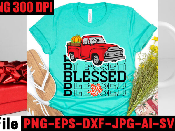 Blessed t-shirt design,apple cider autumn hot cocoa chilly nights falling leaves cozy blankets t-shirt design ,fall svg bundle ,love t-shirt design,halloween t-shirt bundle,homeschool svg bundle,thanksgiving svg bundle, autumn svg bundle,