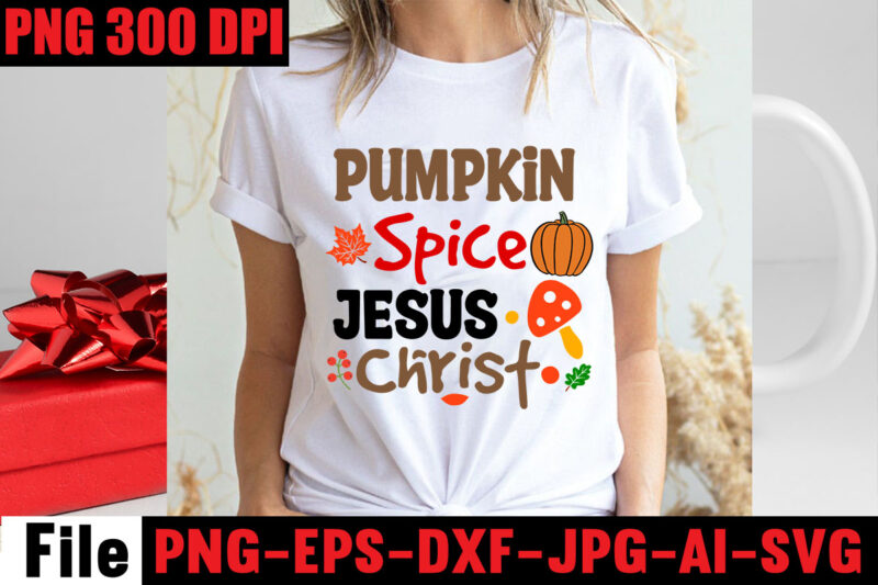 Pumpkin Spice Jesus Christ T-shirt Design,Apple Cider Autumn Hot Cocoa Chilly Nights Falling Leaves Cozy Blankets T-shirt Design ,fall svg bundle ,Love T-shirt Design,Halloween T-shirt Bundle,homeschool svg bundle,thanksgiving svg bundle,
