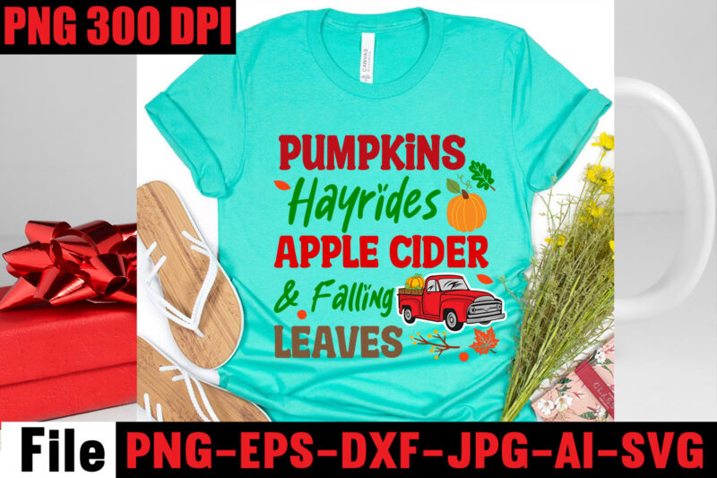 Pumpkins Hayrides Apple Cider & Falling Leaves T-shirt Design,Apple Cider Autumn Hot Cocoa Chilly Nights Falling Leaves Cozy Blankets T-shirt Design ,fall svg bundle ,Love T-shirt Design,Halloween T-shirt Bundle,homeschool svg